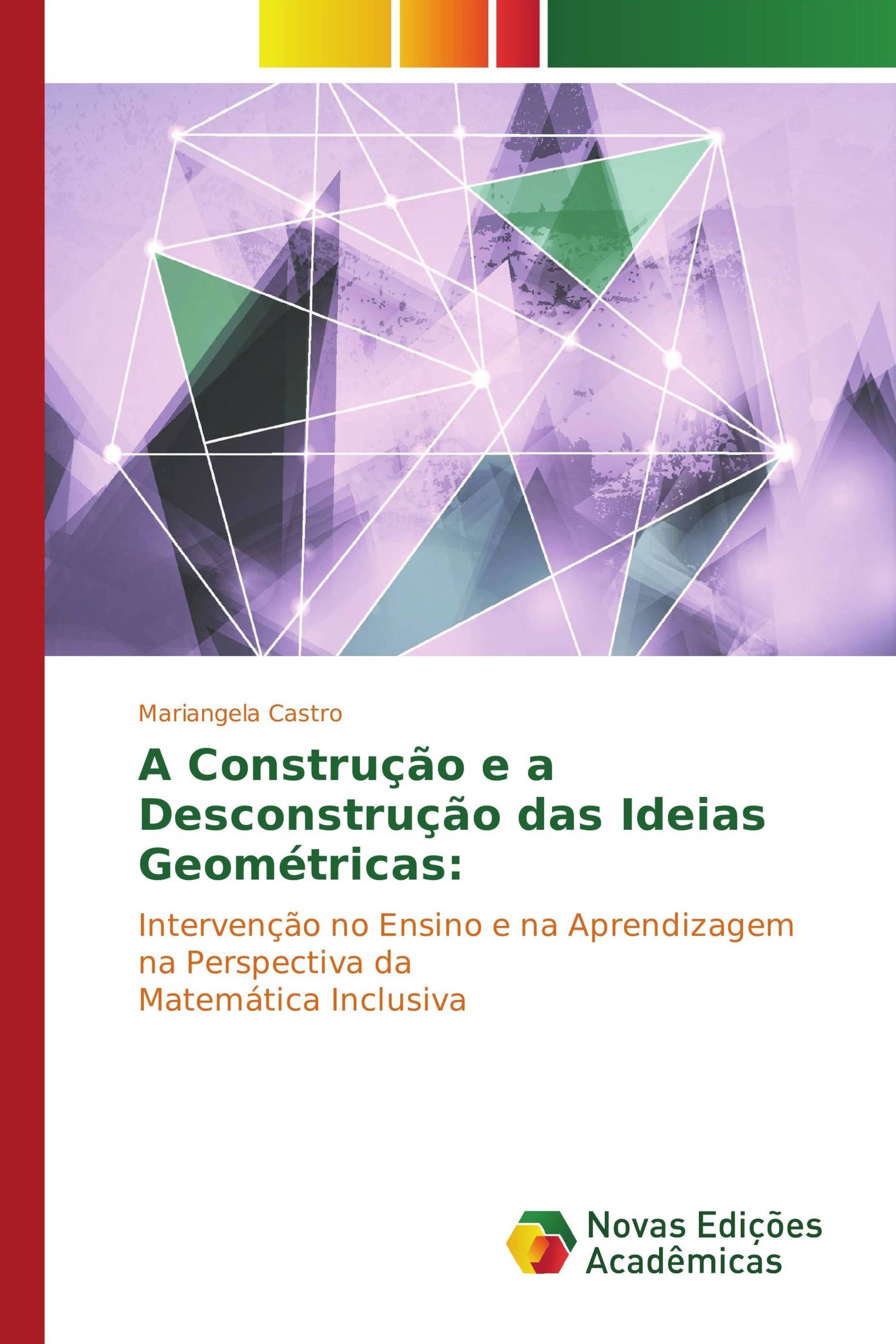 A Construção e a Desconstrução das Ideias Geométricas: