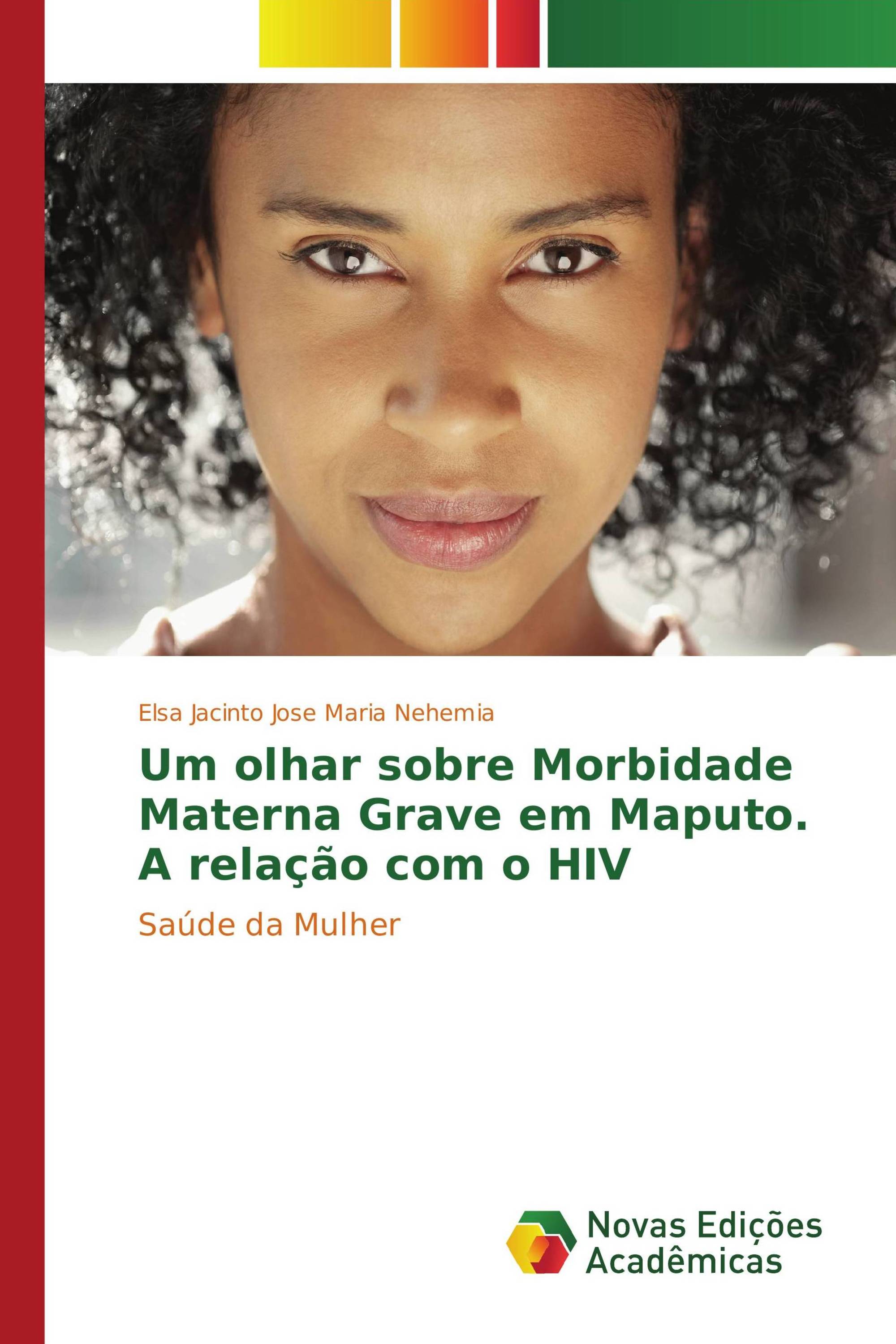 Um olhar sobre Morbidade Materna Grave em Maputo. A relação com o HIV