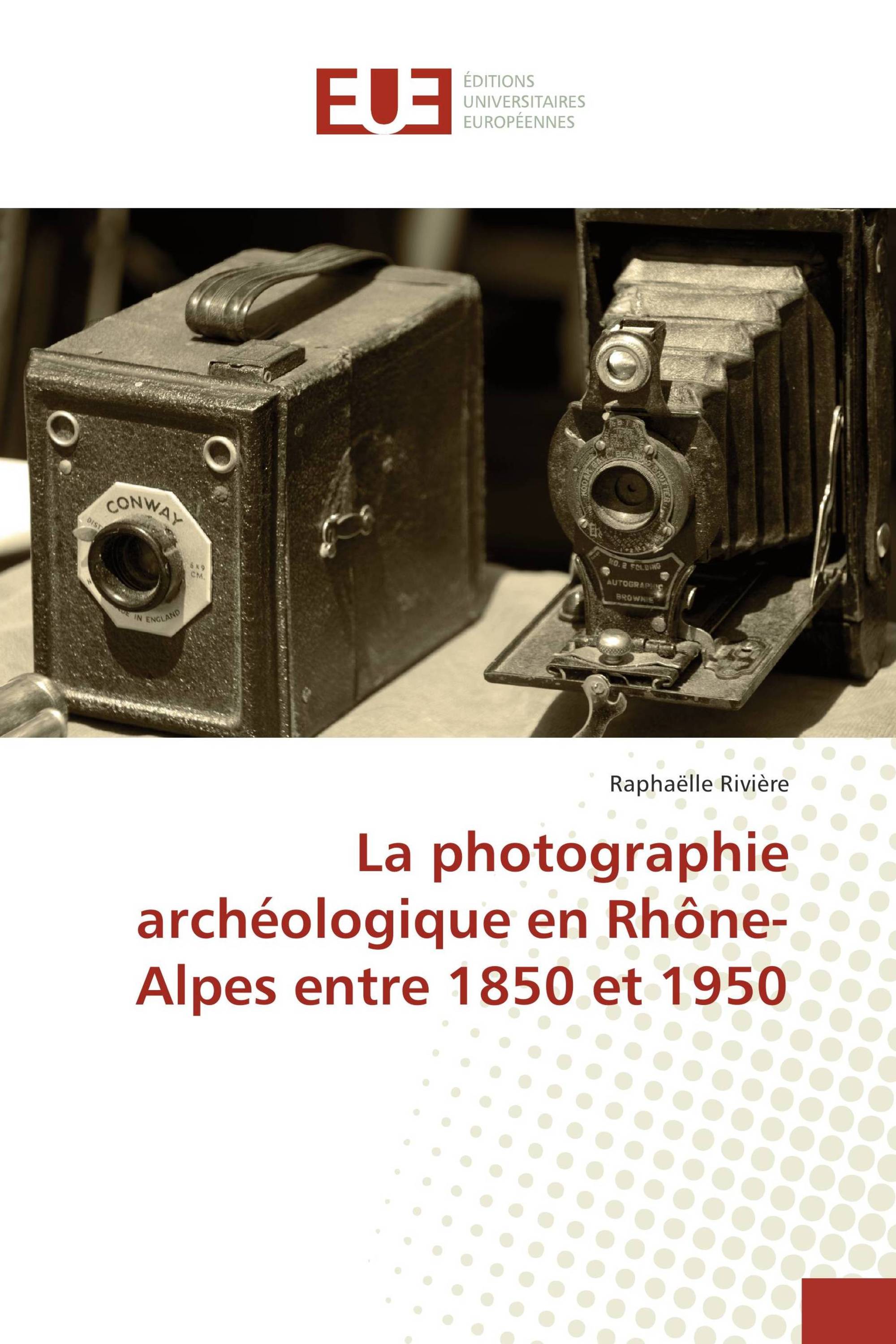 La photographie archéologique en Rhône-Alpes entre 1850 et 1950