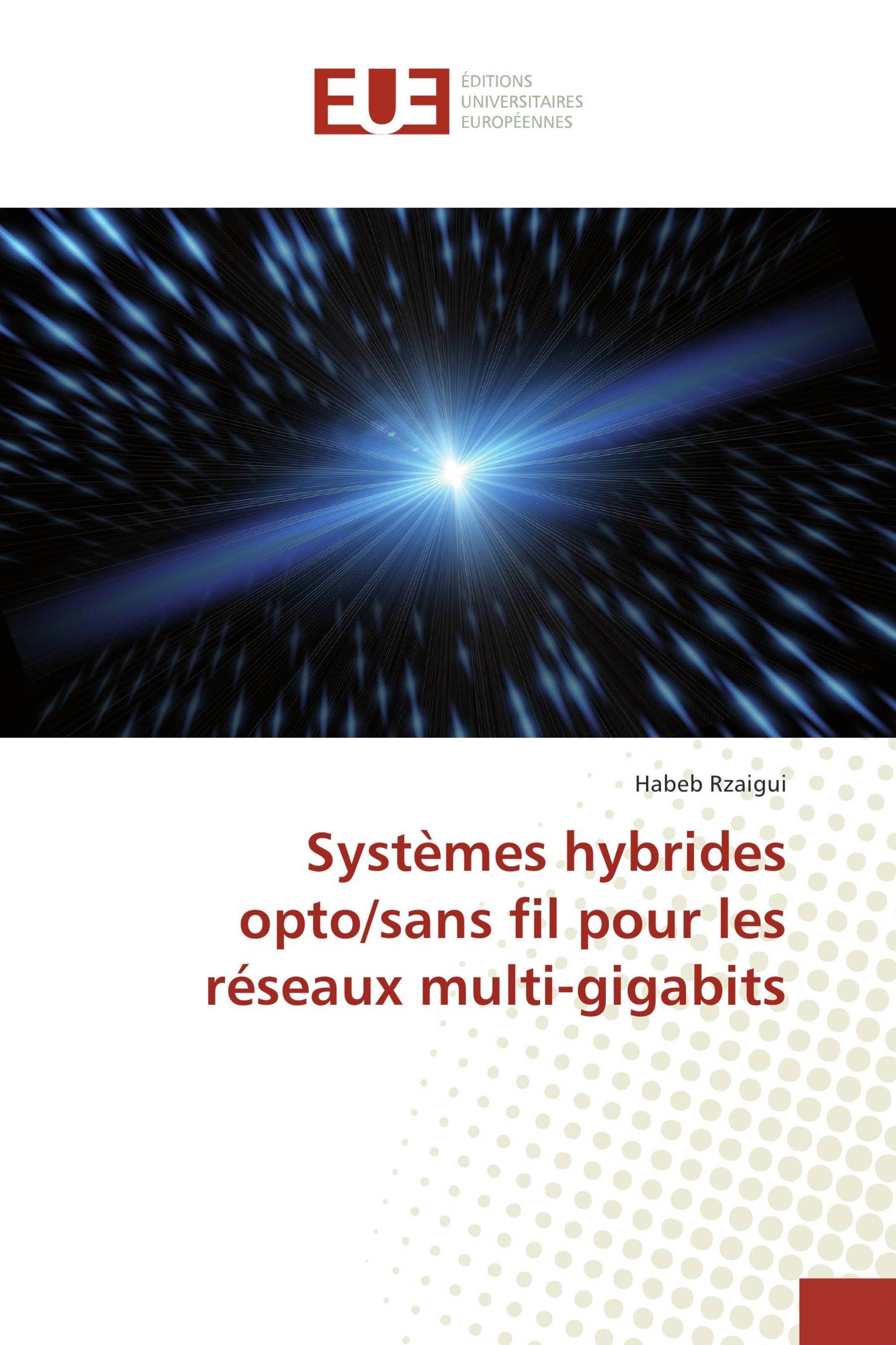 Systèmes hybrides opto/sans fil pour les réseaux multi-gigabits