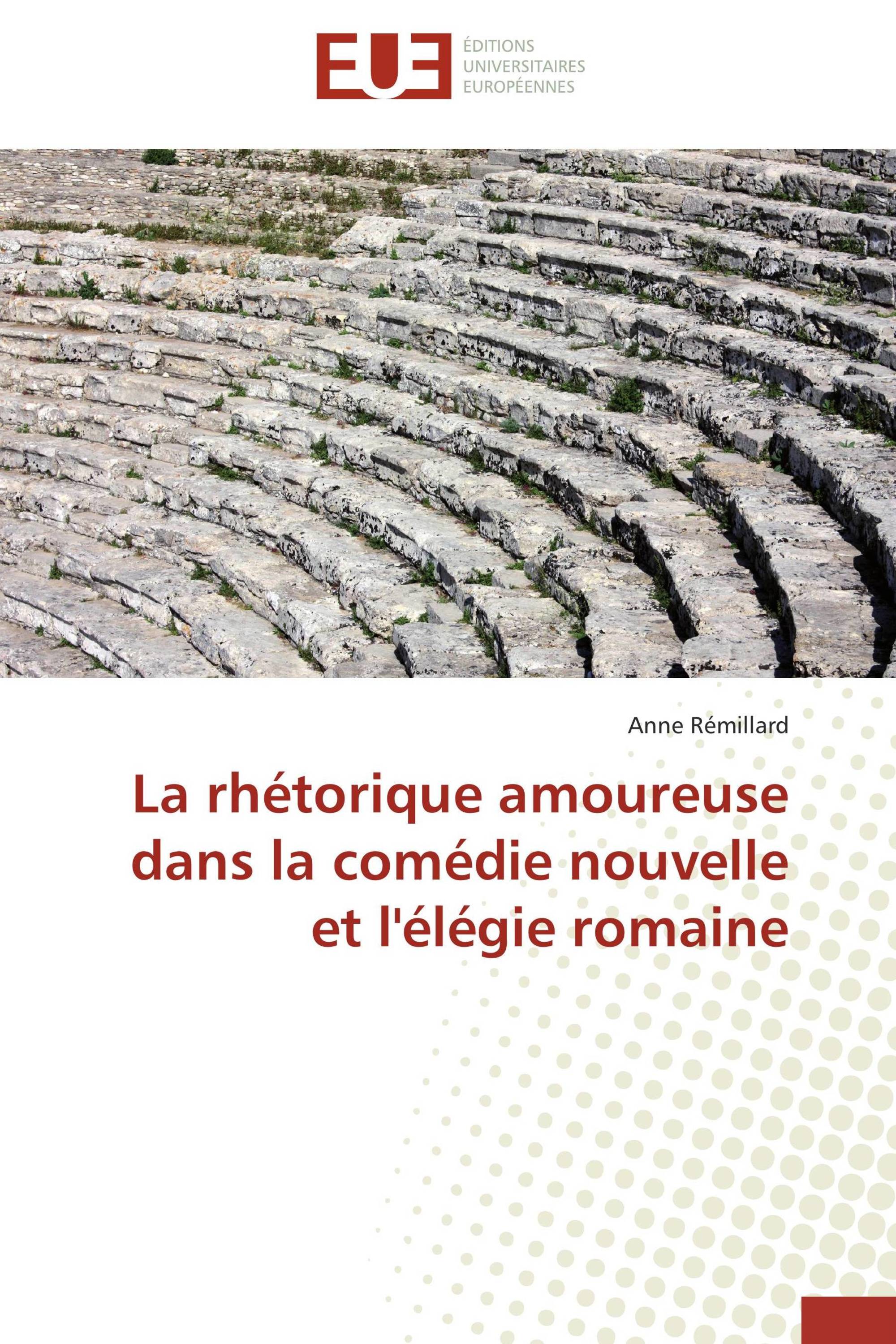 La rhétorique amoureuse dans la comédie nouvelle et l'élégie romaine