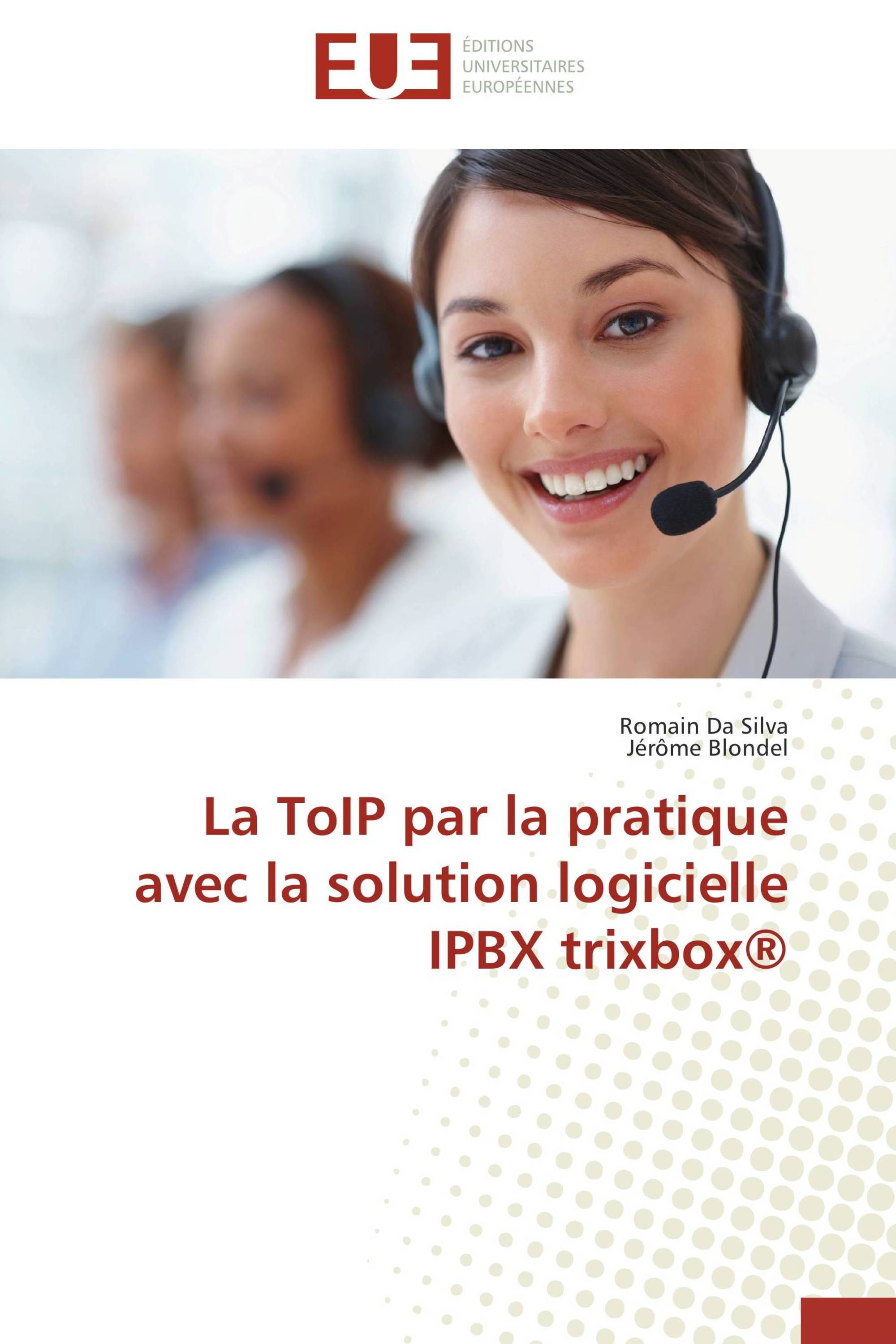 La ToIP par la pratique avec la solution logicielle IPBX trixbox®