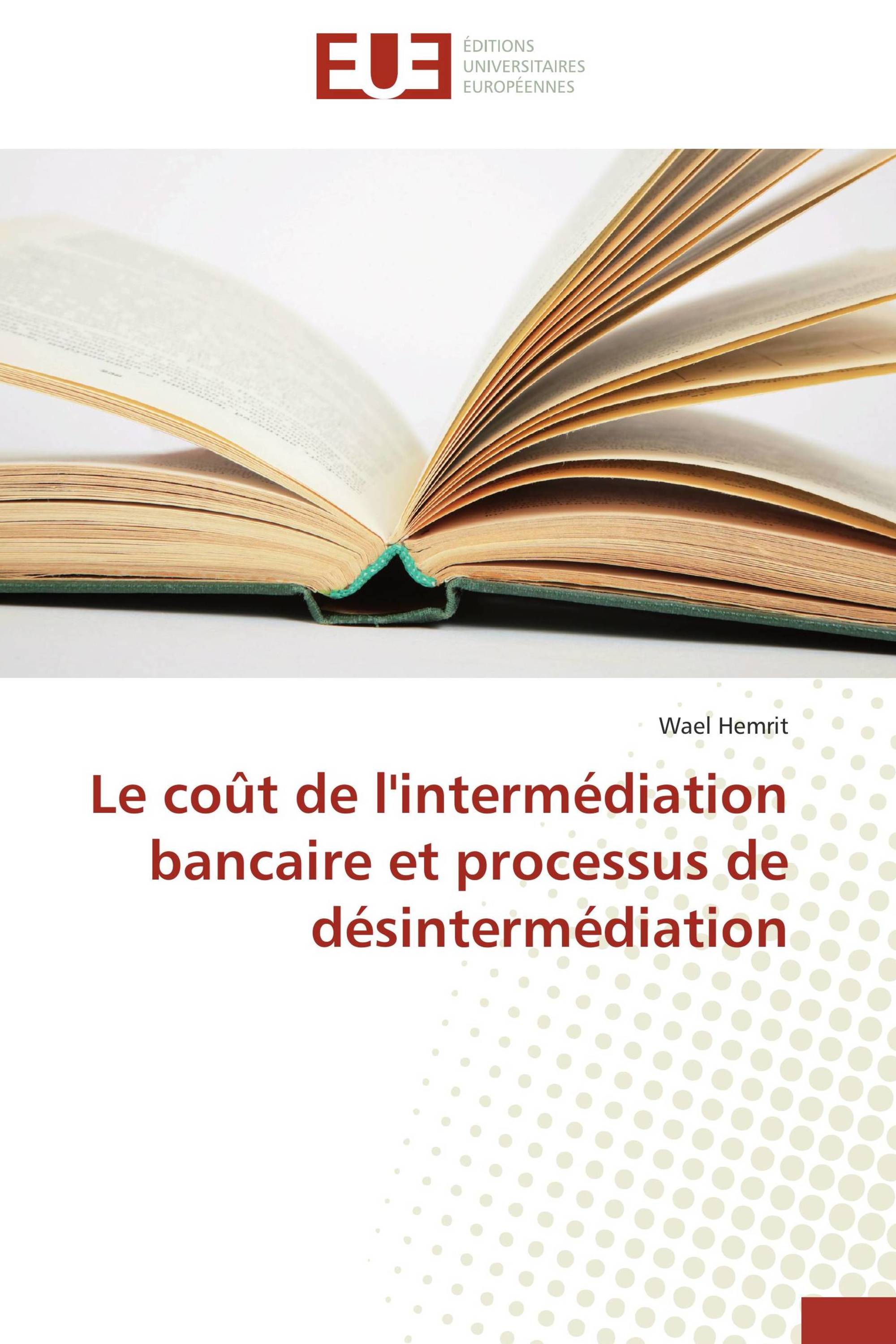 Le coût de l'intermédiation bancaire et processus de désintermédiation