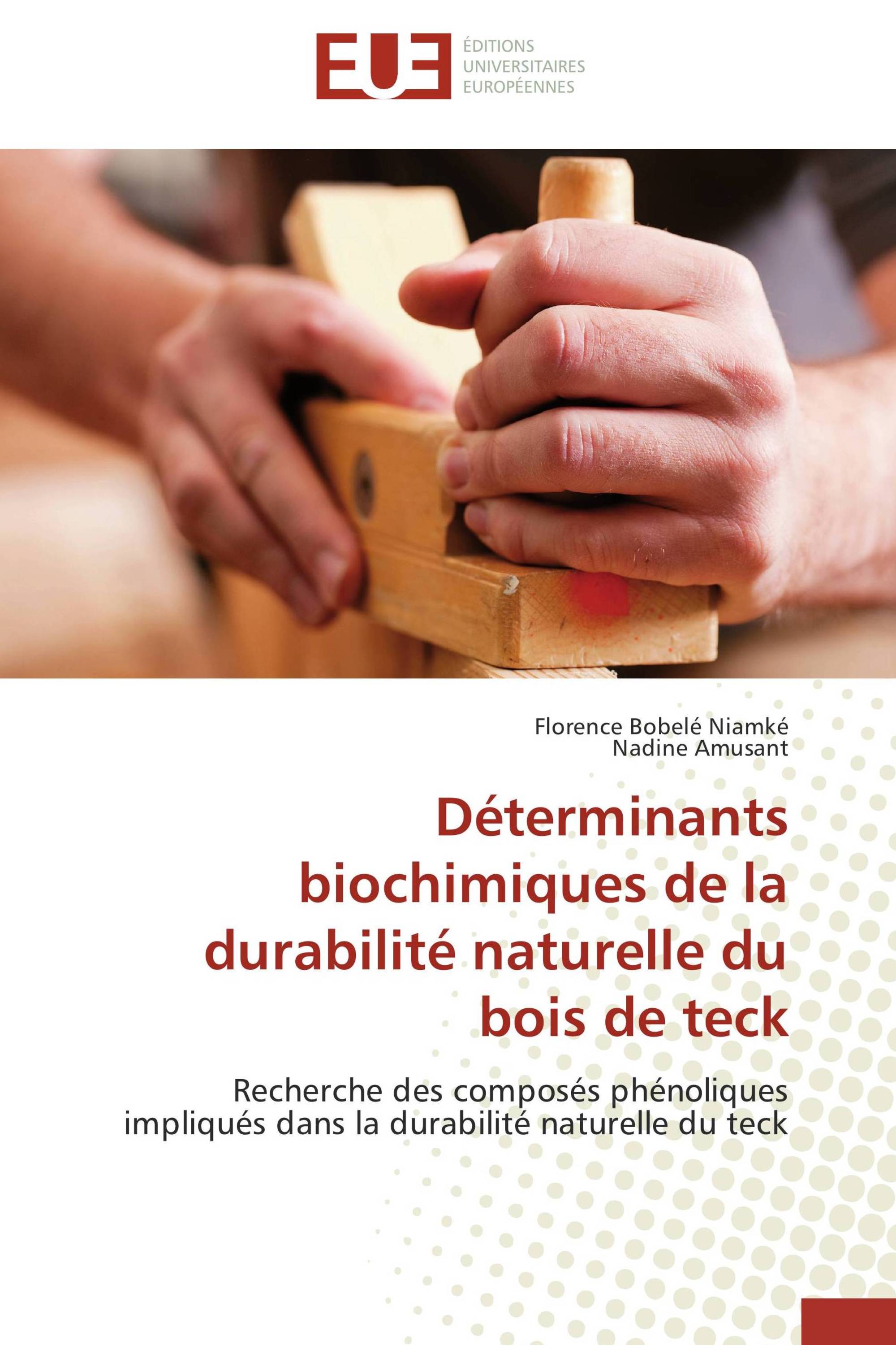 Déterminants biochimiques de la durabilité naturelle du bois de teck