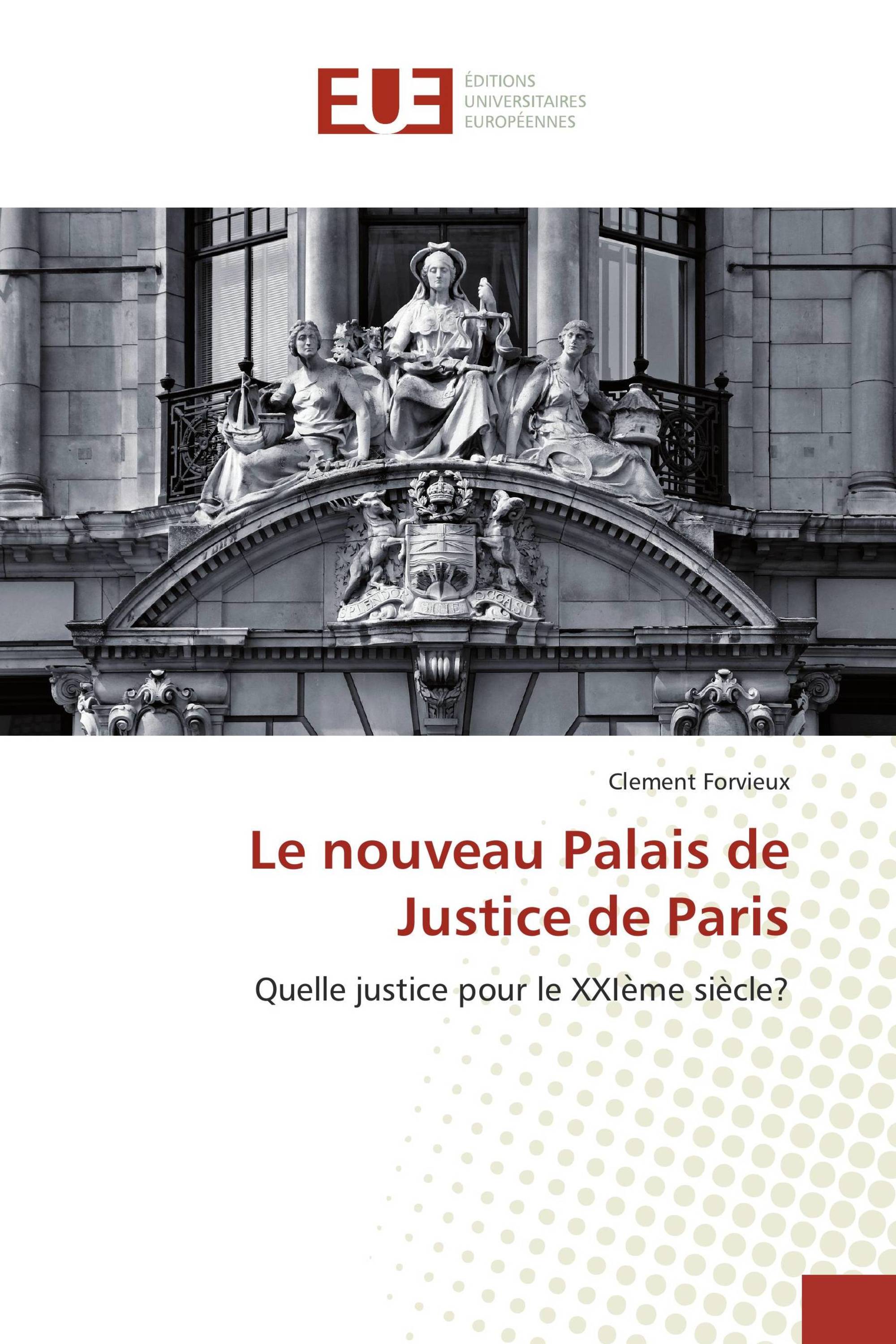 Le nouveau Palais de Justice de Paris