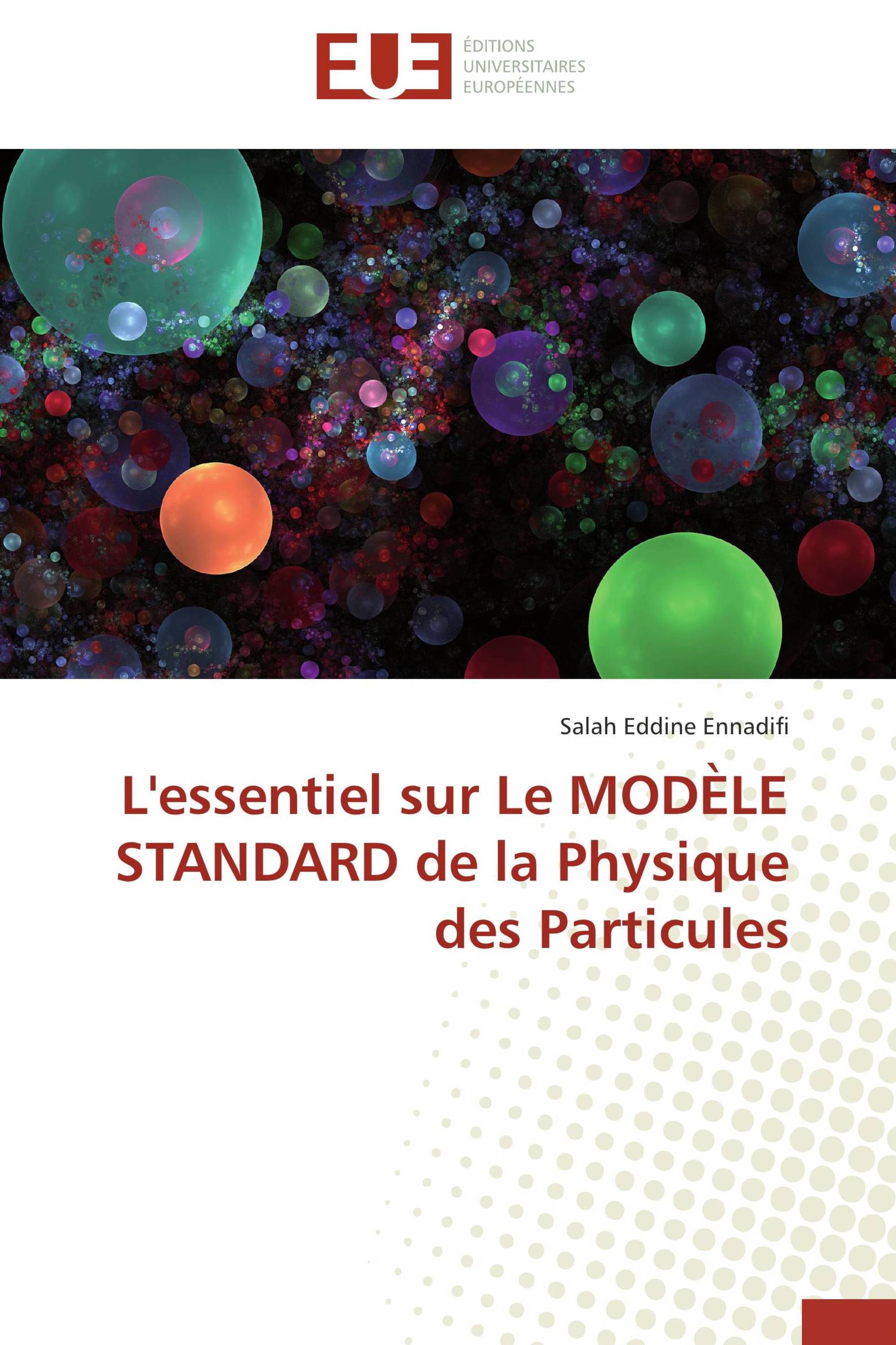 L'essentiel sur Le MODÈLE STANDARD de la Physique des Particules