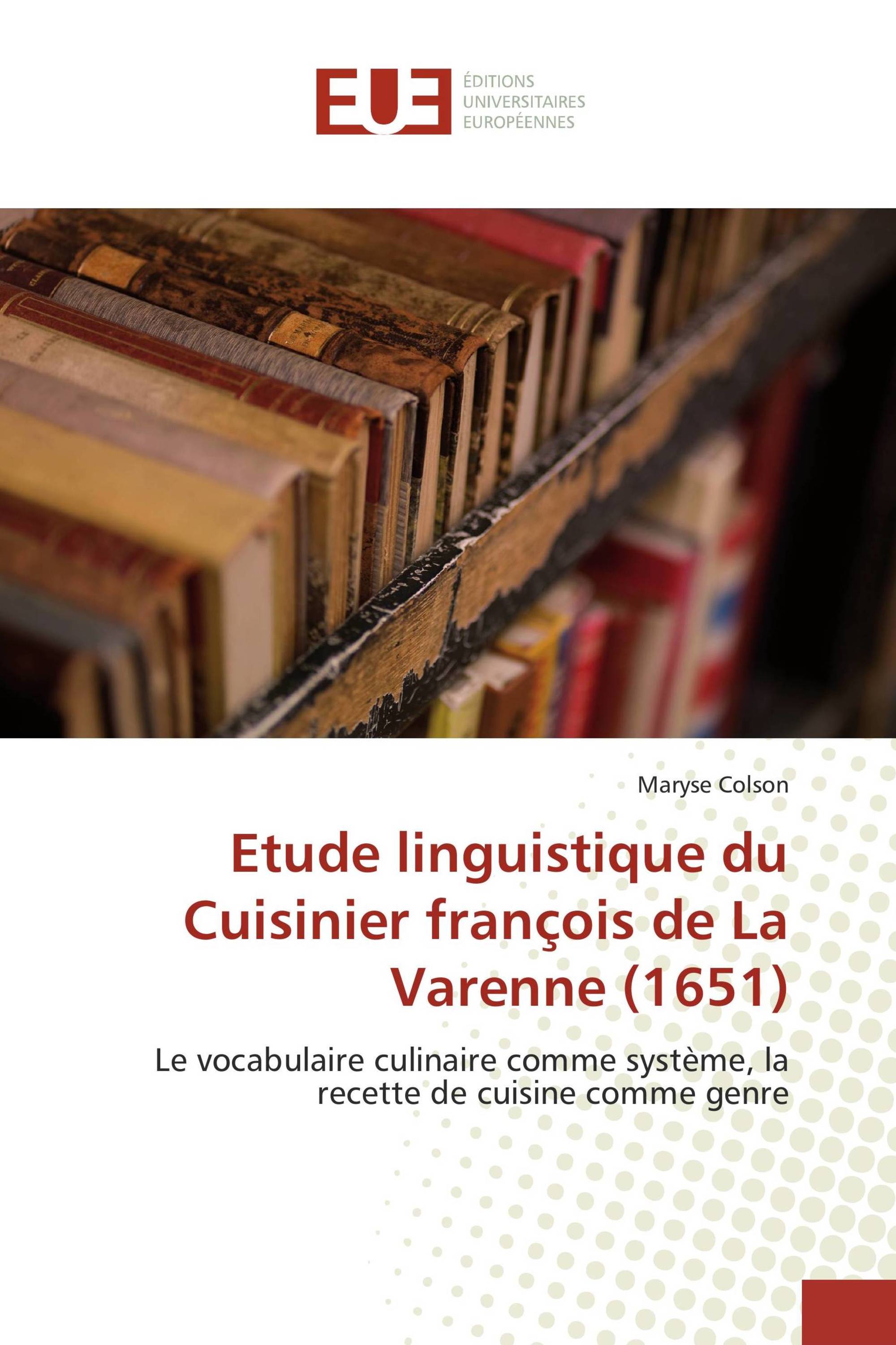 Etude linguistique du Cuisinier françois de La Varenne (1651)