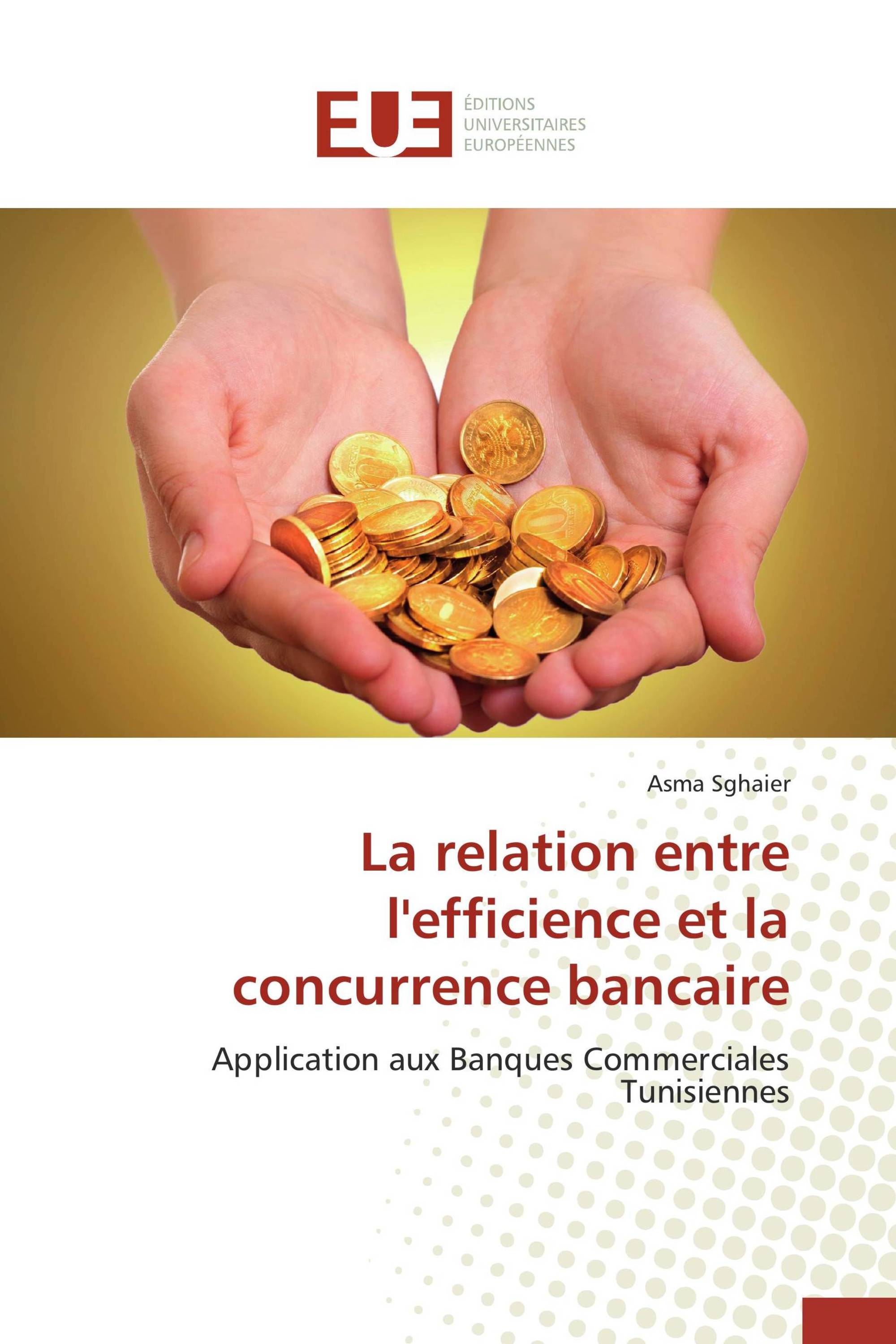 La relation entre l'efficience et la concurrence bancaire