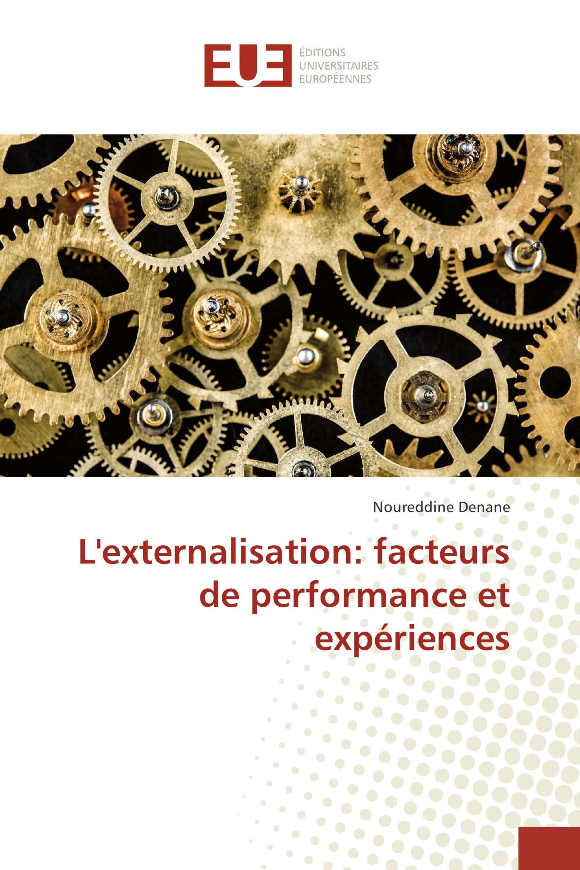 L'externalisation: facteurs de performance et expériences