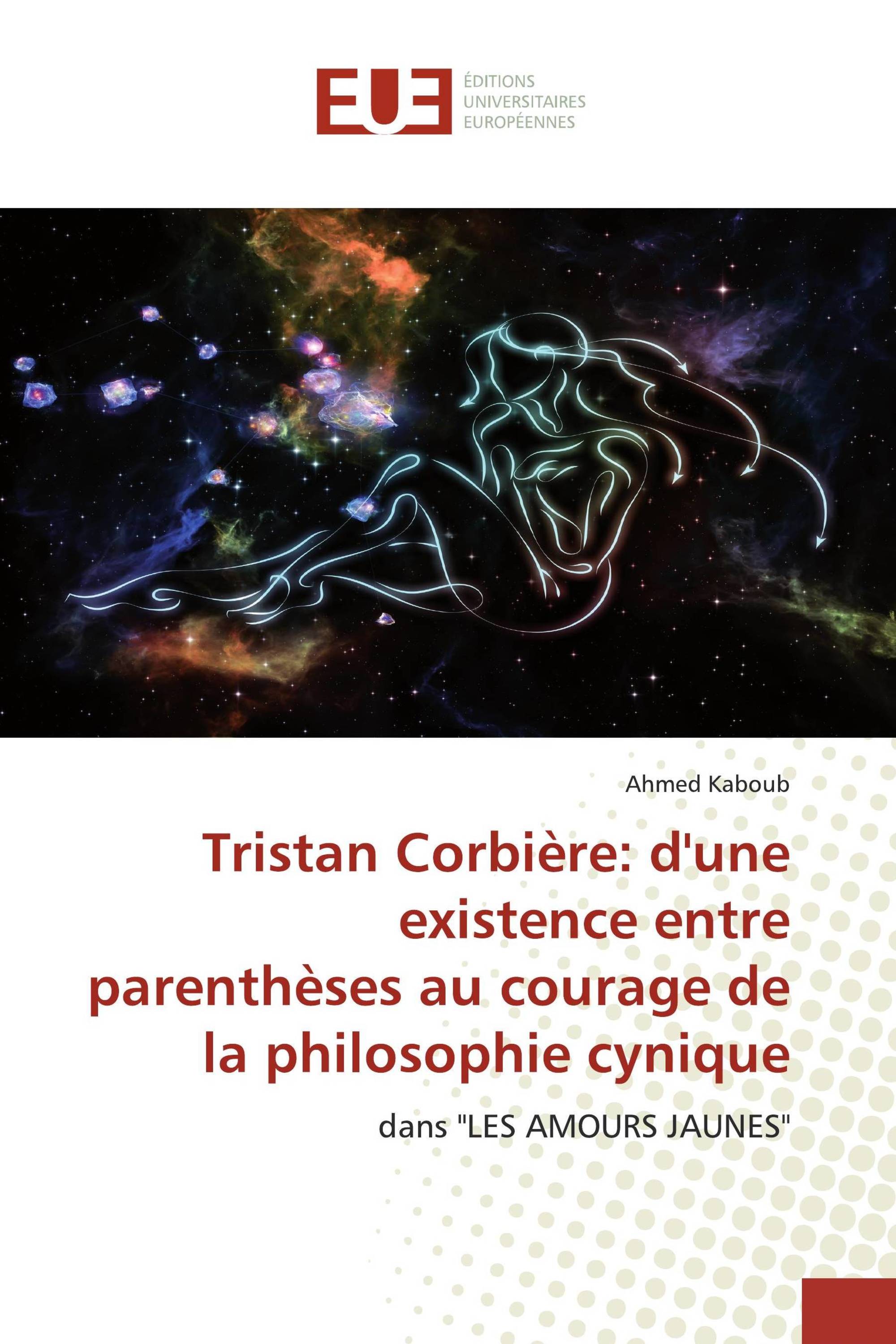 Tristan Corbière: d'une existence entre parenthèses au courage de la philosophie cynique