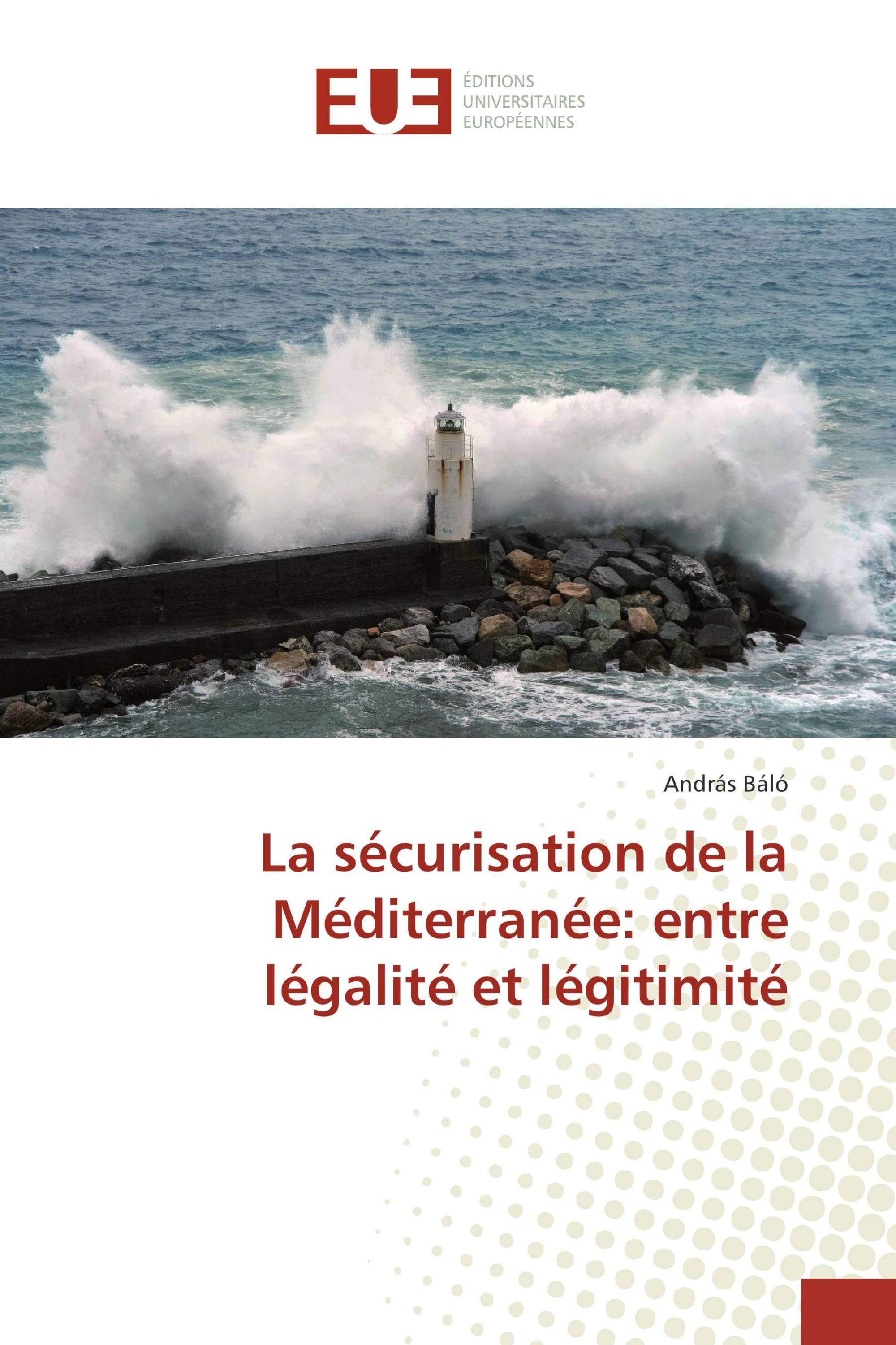 La sécurisation de la Méditerranée: entre légalité et légitimité