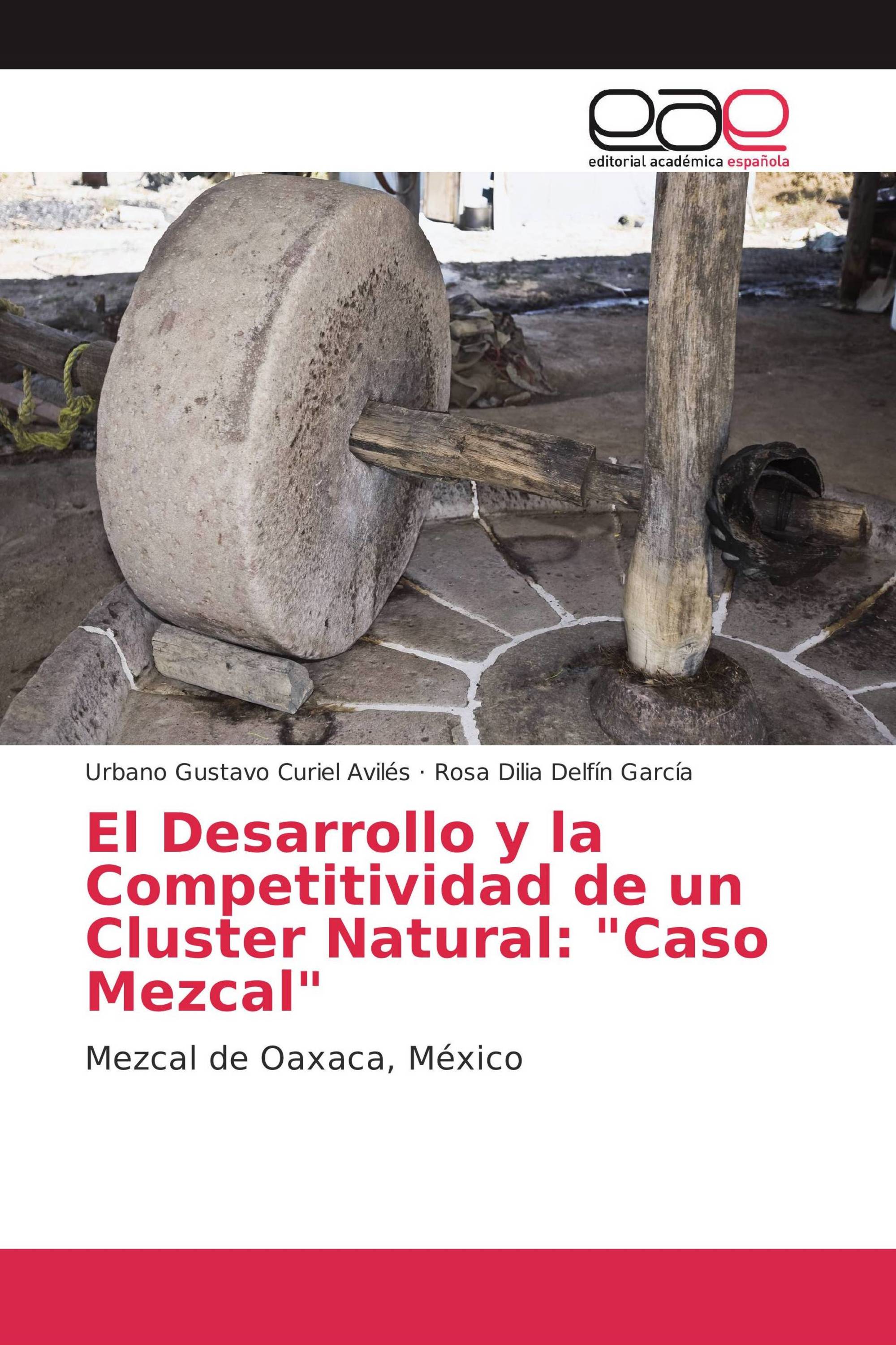 El Desarrollo y la Competitividad de un Cluster Natural: "Caso Mezcal"