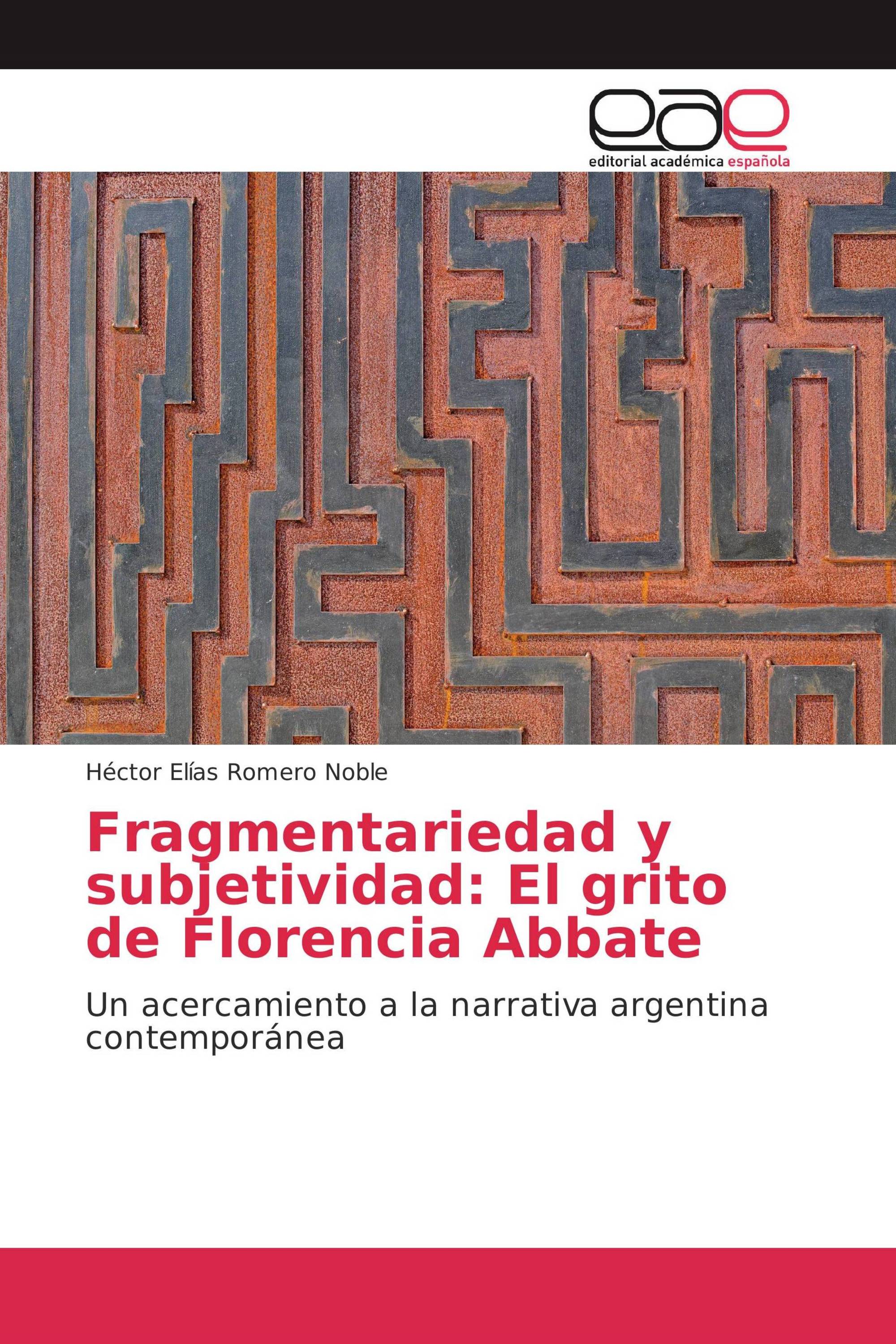 Fragmentariedad y subjetividad: El grito de Florencia Abbate