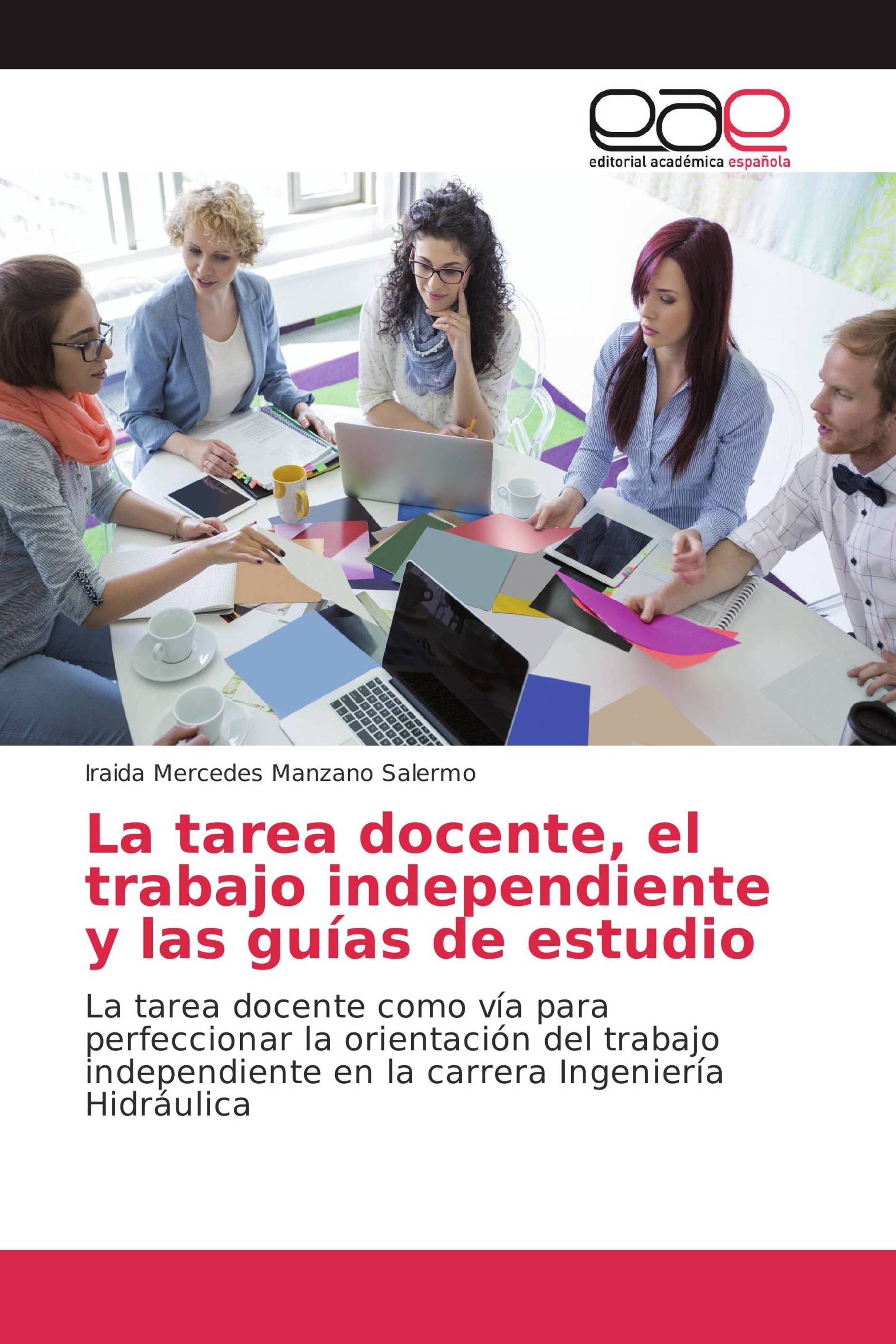 La tarea docente, el trabajo independiente y las guías de estudio