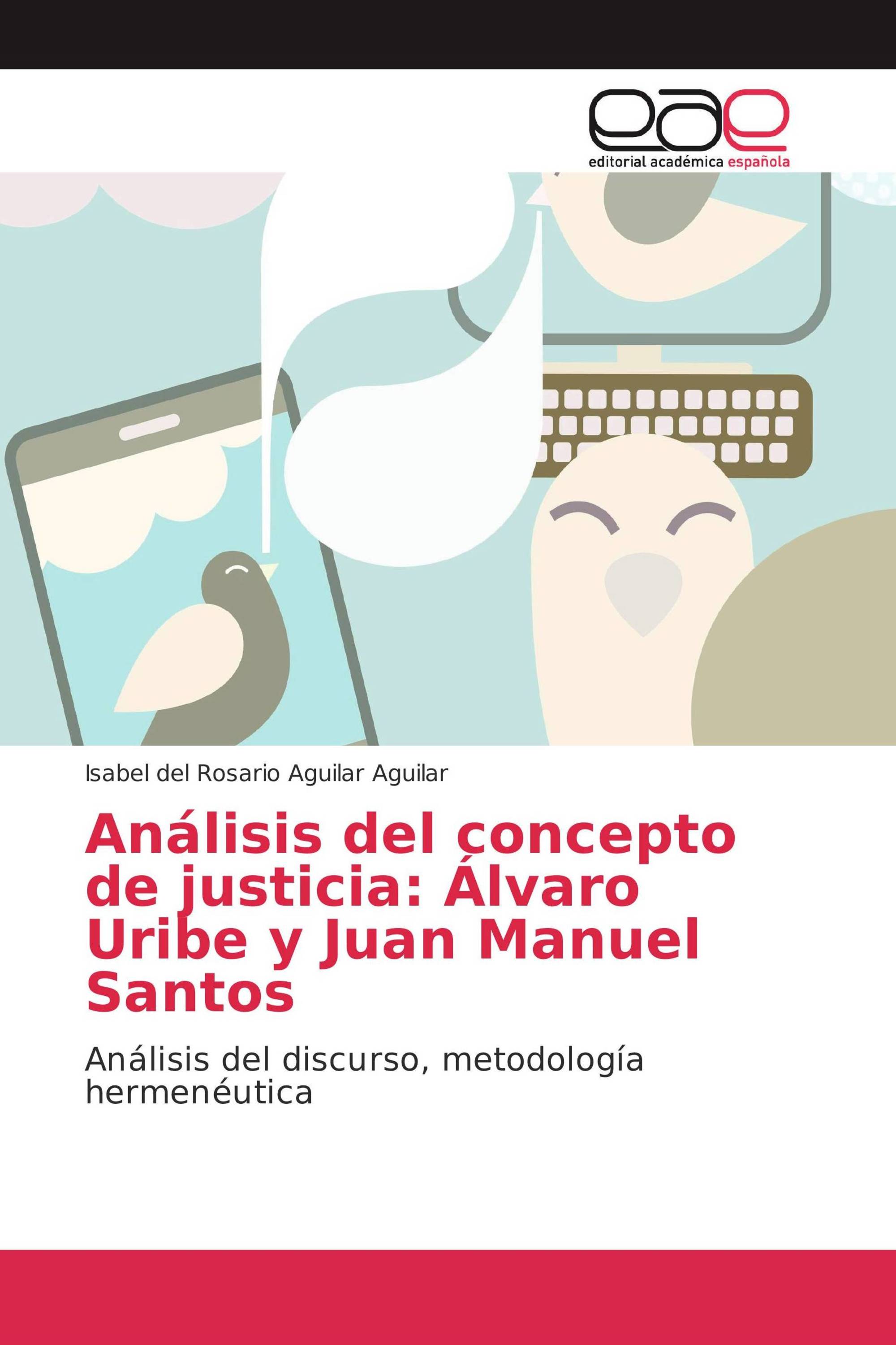 Análisis del concepto de justicia: Álvaro Uribe y Juan Manuel Santos