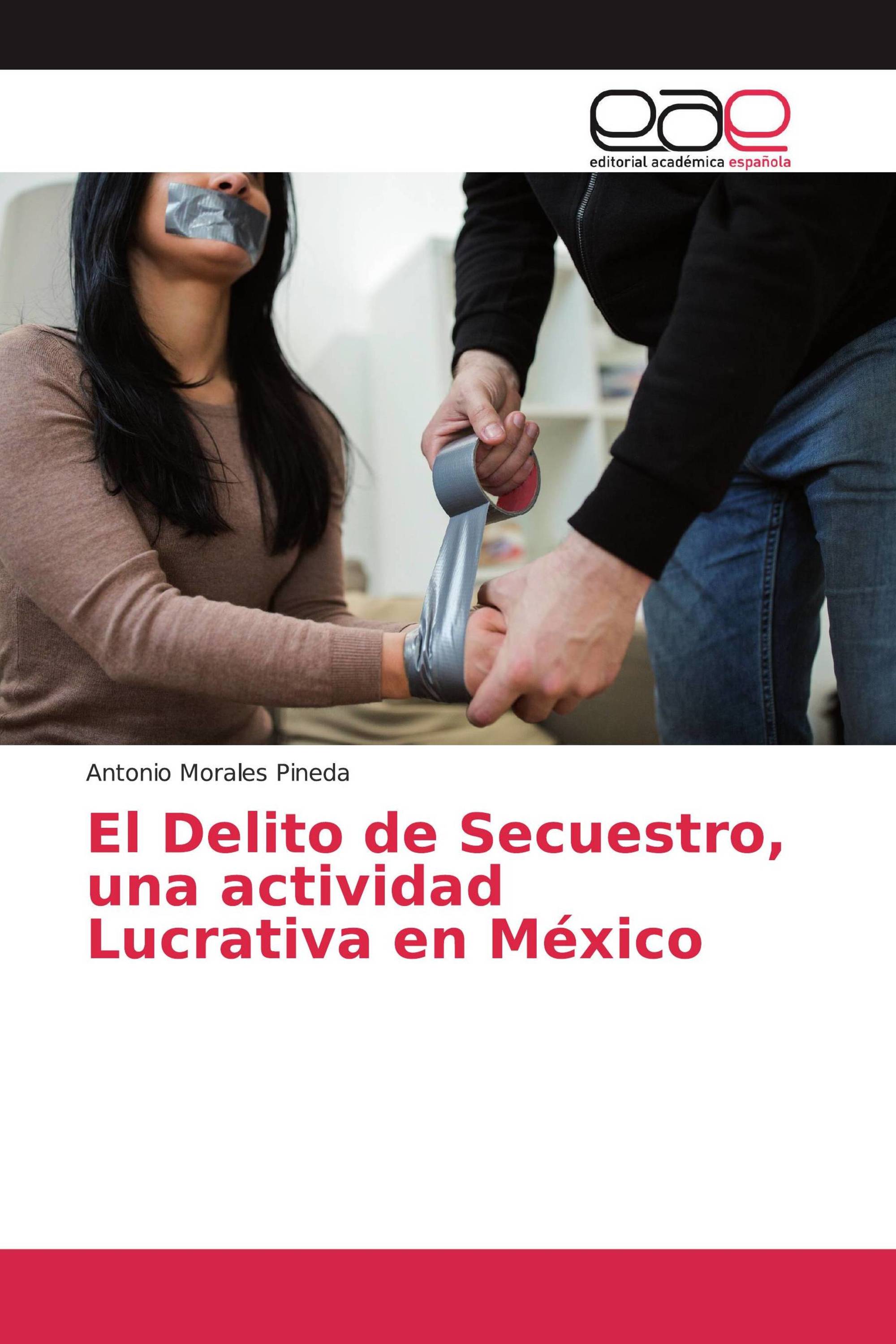 El Delito de Secuestro, una actividad Lucrativa en México