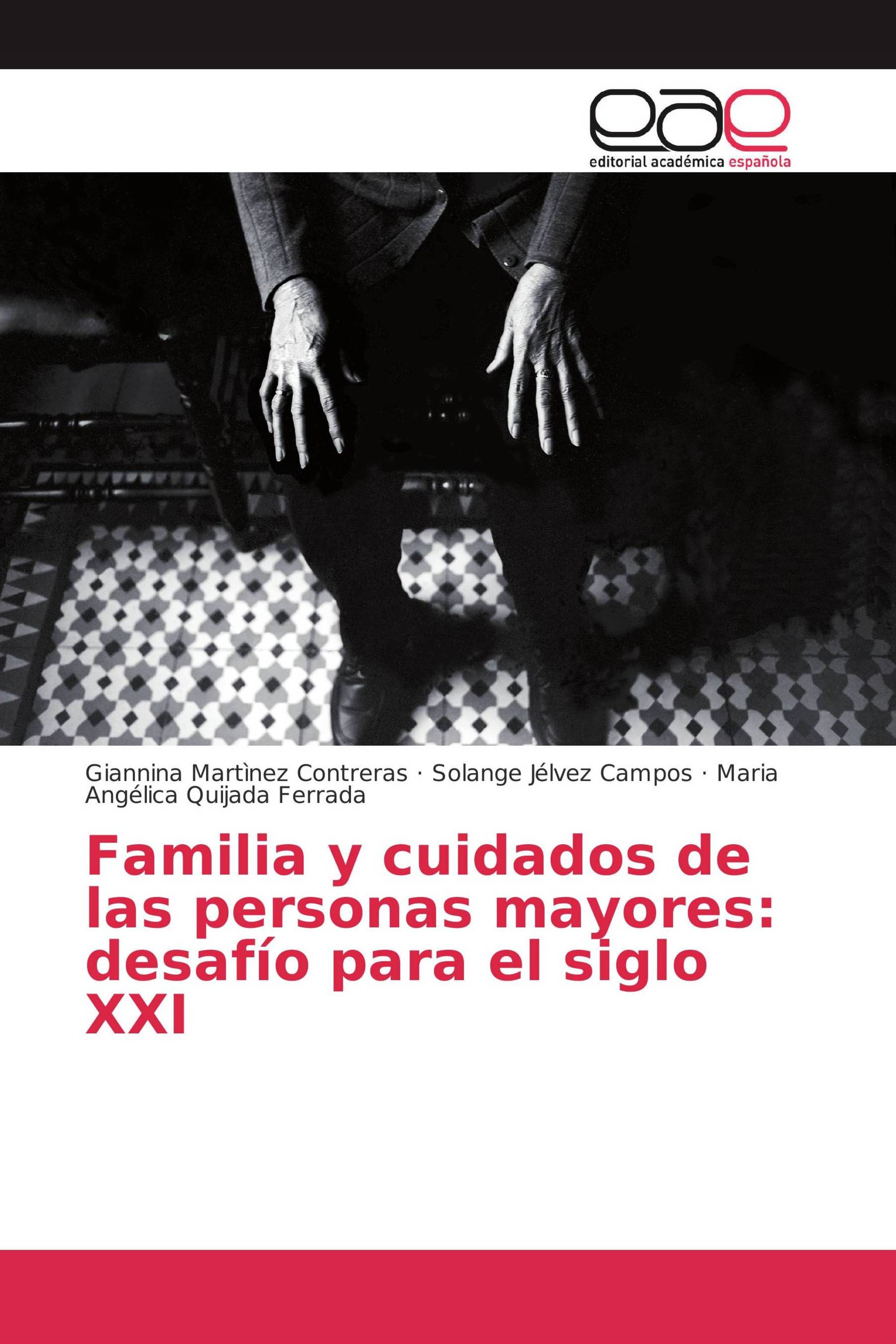 Familia y cuidados de las personas mayores: desafío para el siglo XXI