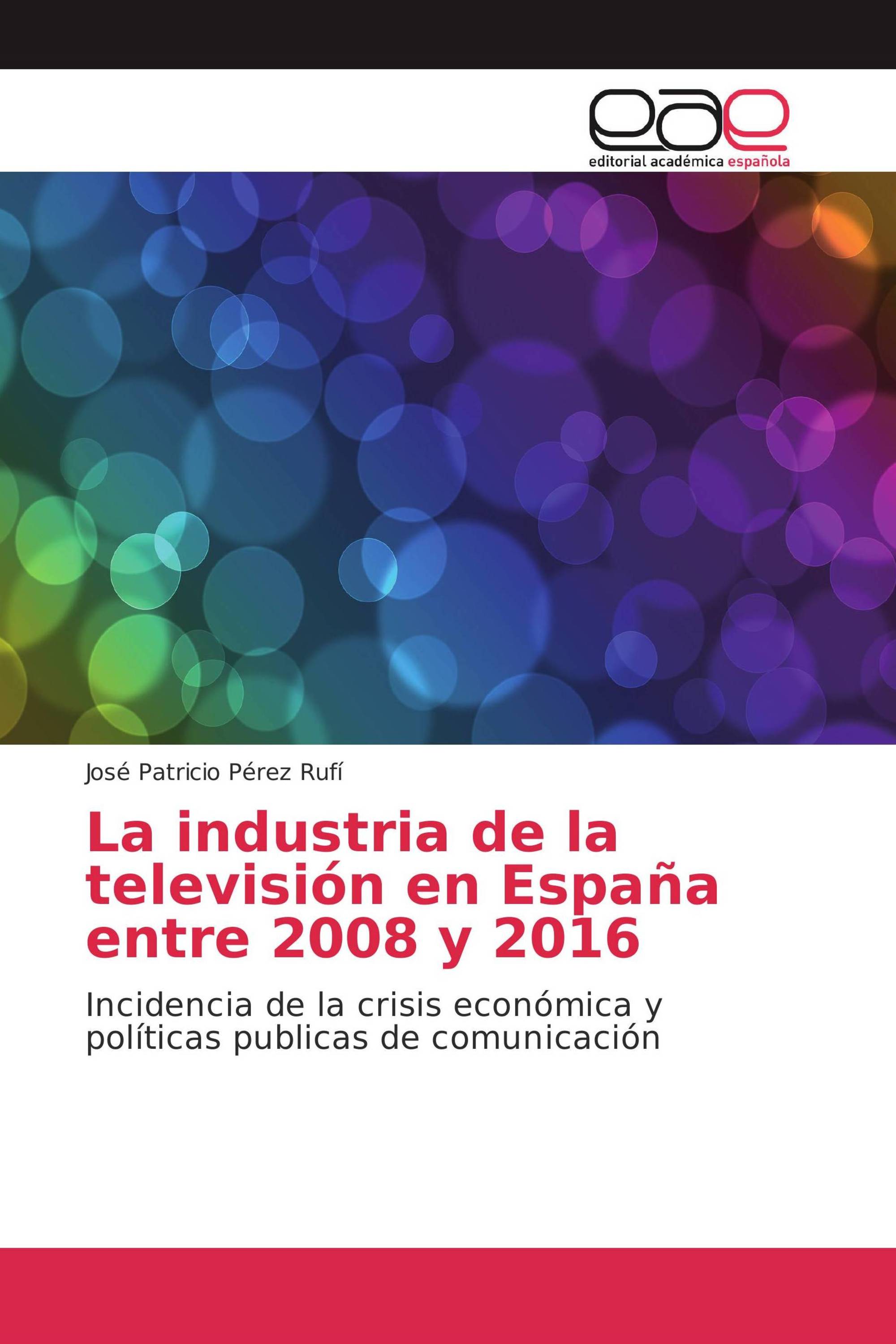 La industria de la televisión en España entre 2008 y 2016