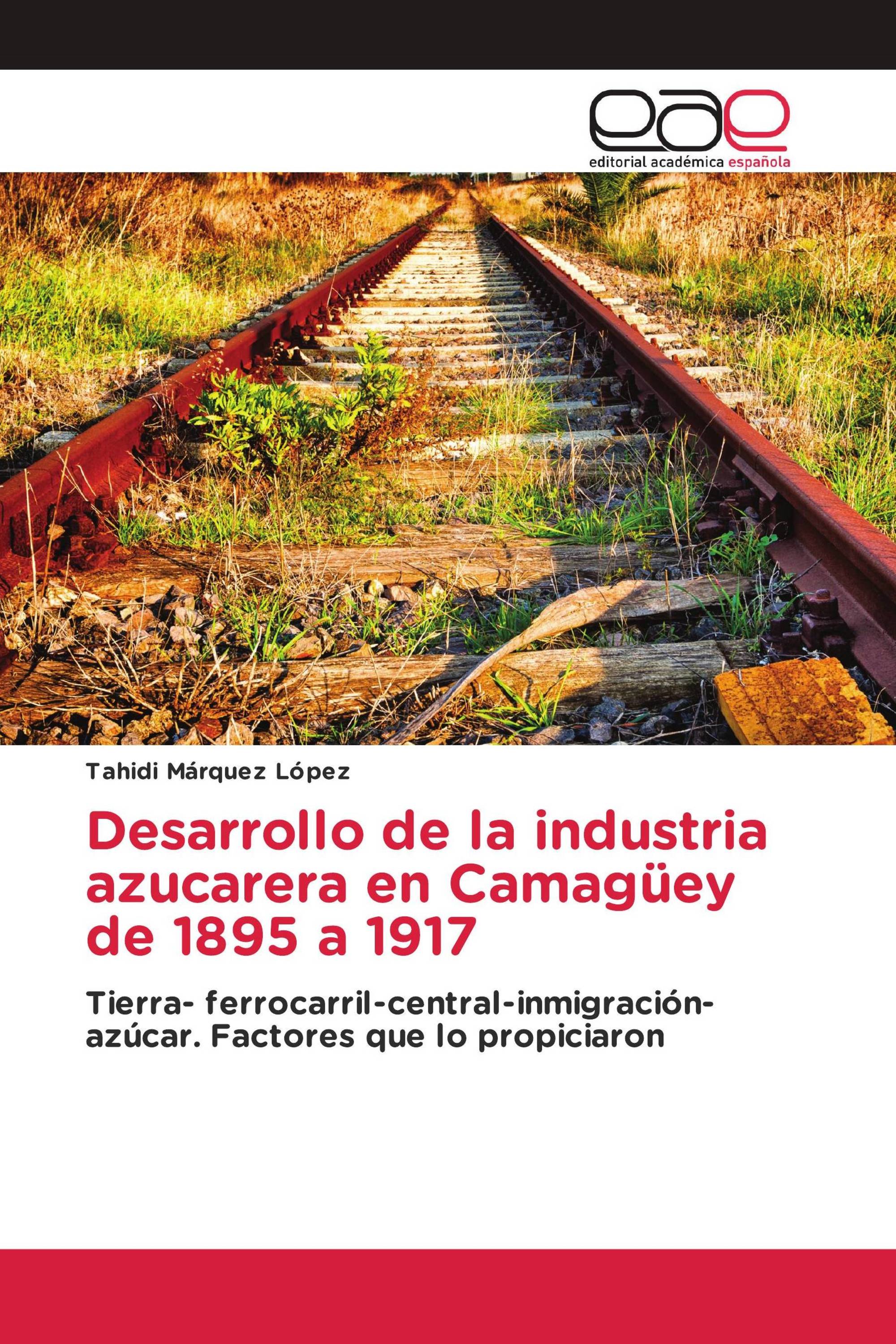 Desarrollo de la industria azucarera en Camagüey de 1895 a 1917