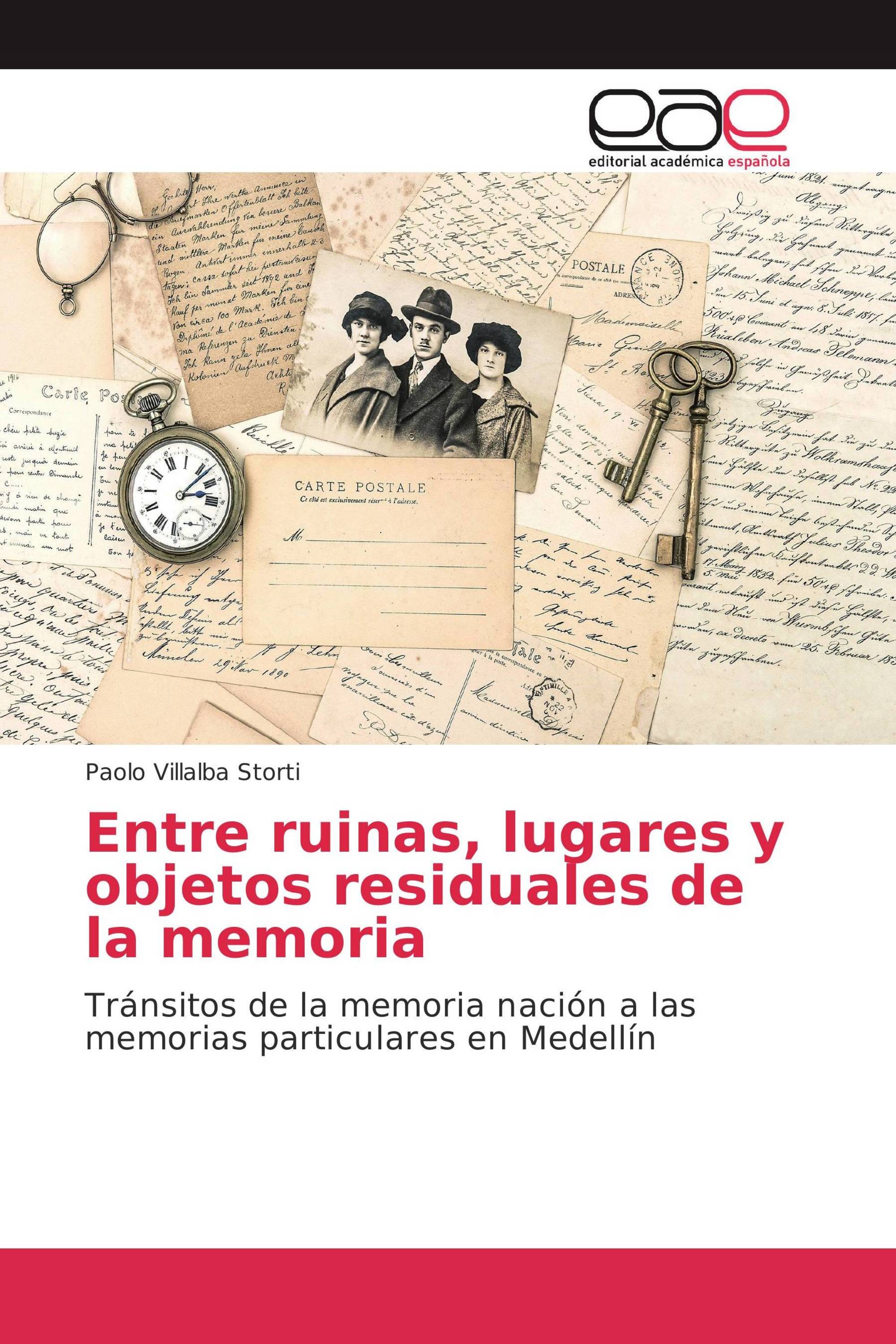 Entre ruinas, lugares y objetos residuales de la memoria