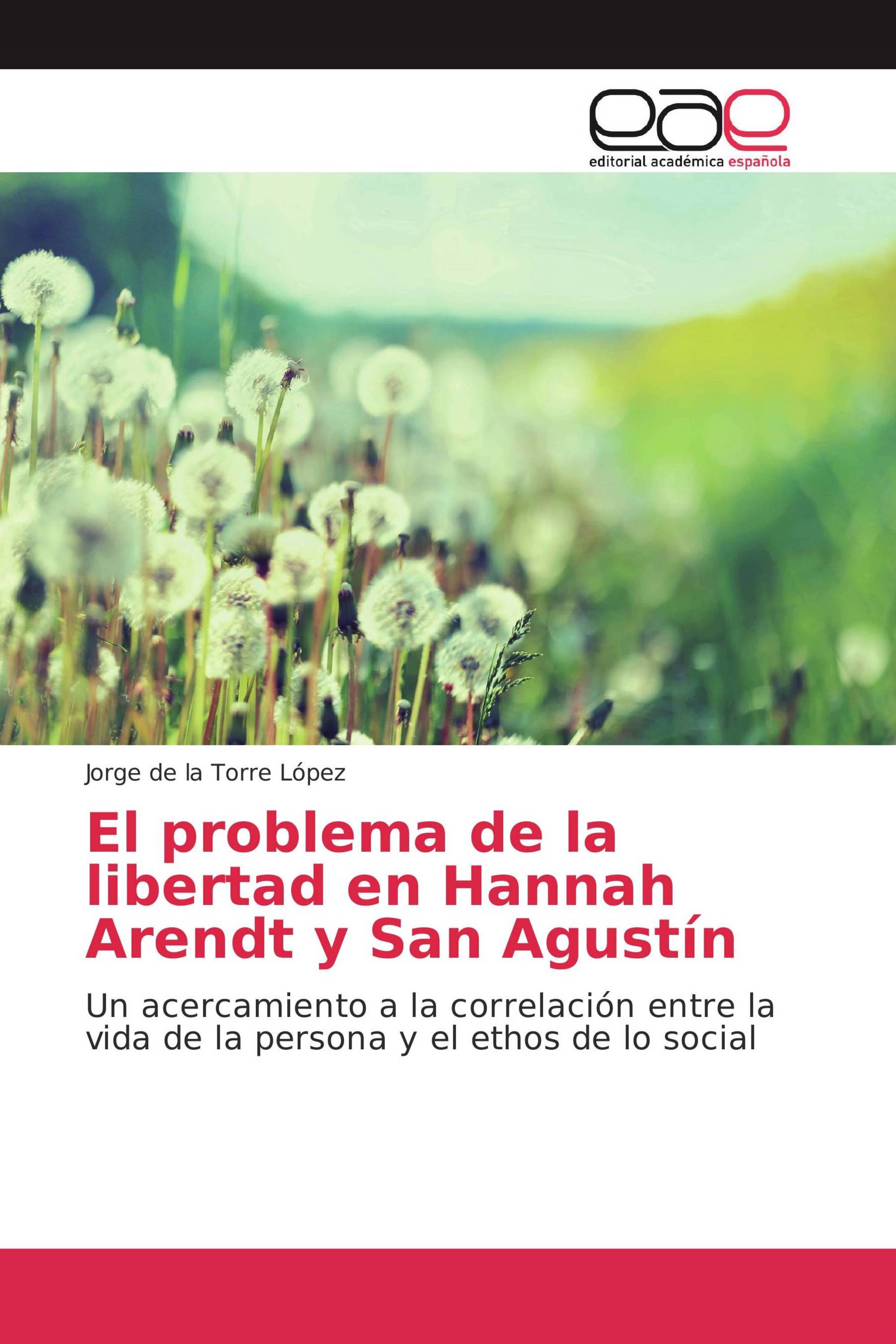 El problema de la libertad en Hannah Arendt y San Agustín