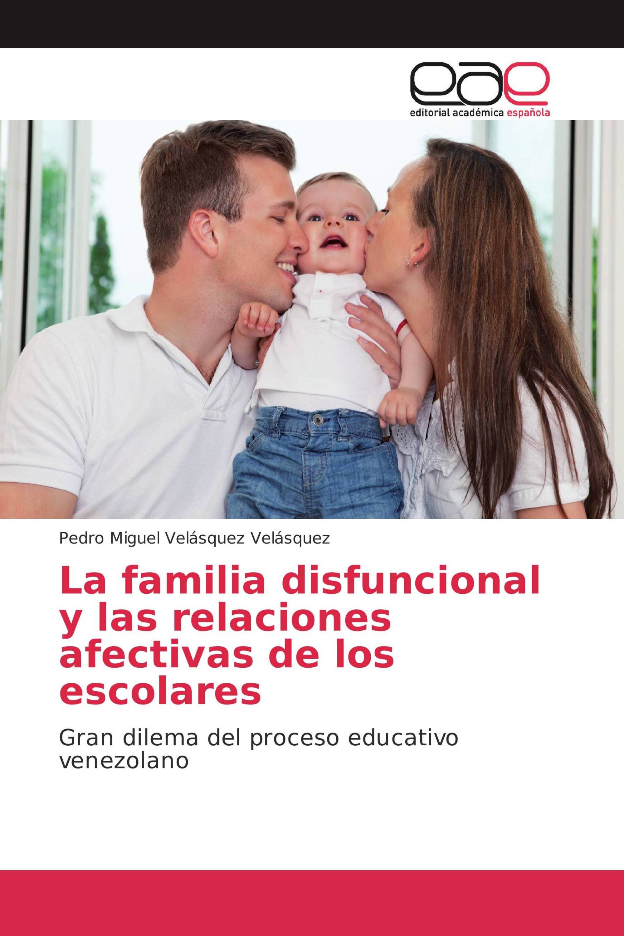 La familia disfuncional y las relaciones afectivas de los escolares