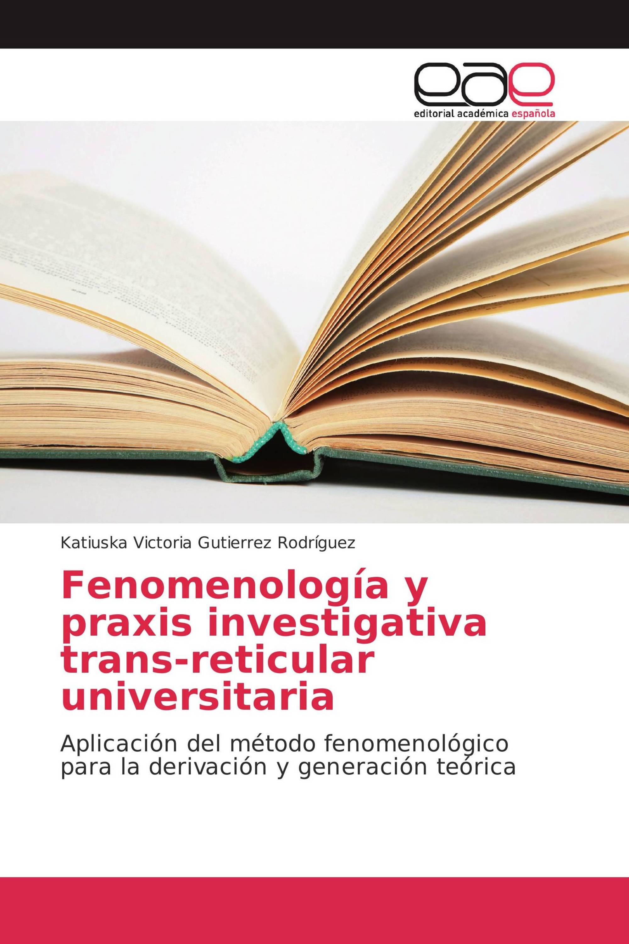 Fenomenología y praxis investigativa trans-reticular universitaria