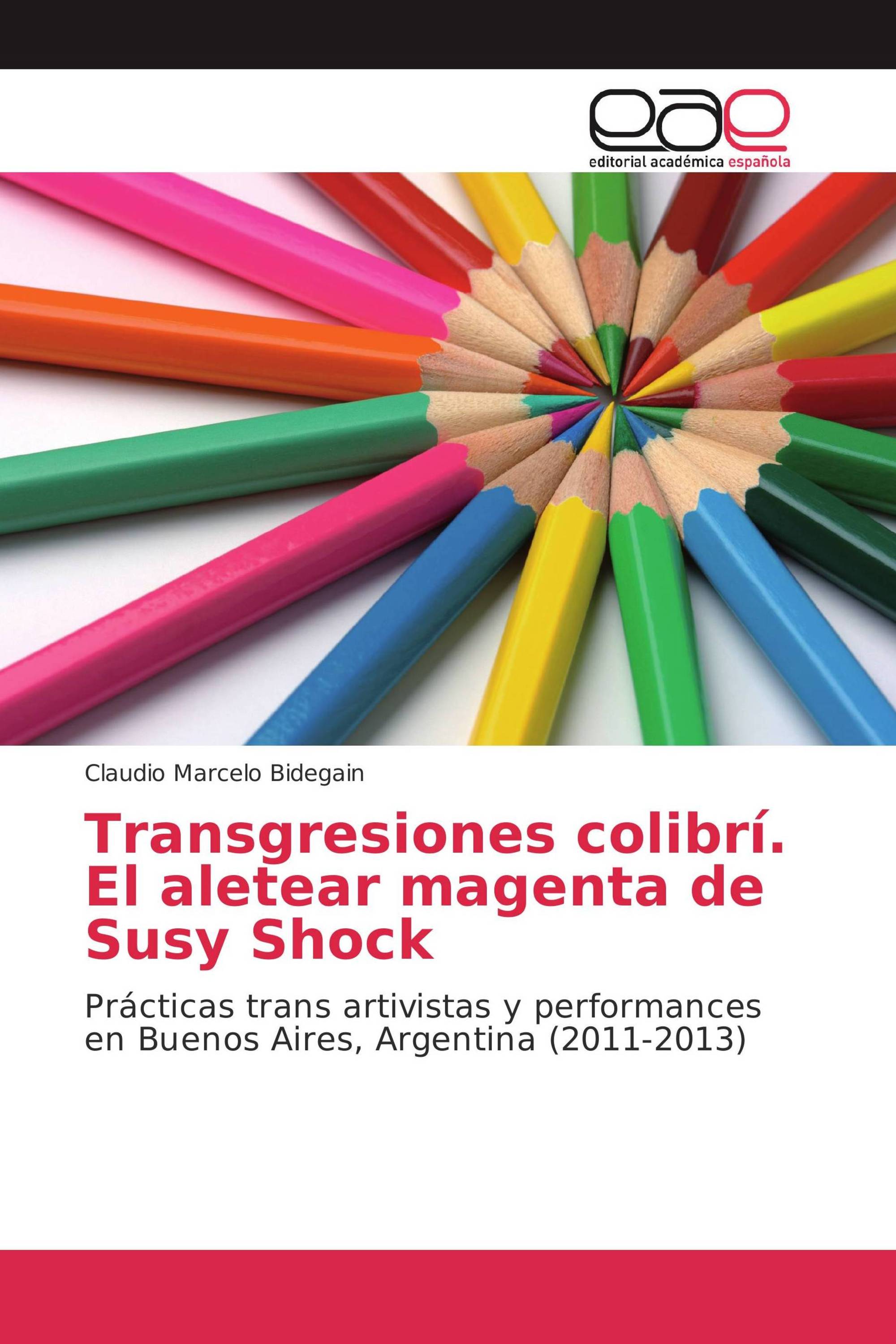 Transgresiones colibrí. El aletear magenta de Susy Shock