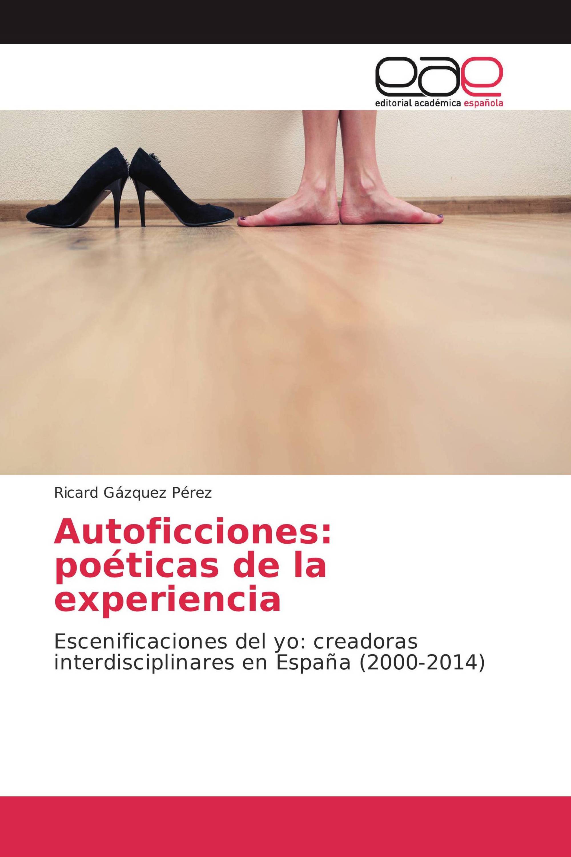 Autoficciones: poéticas de la experiencia