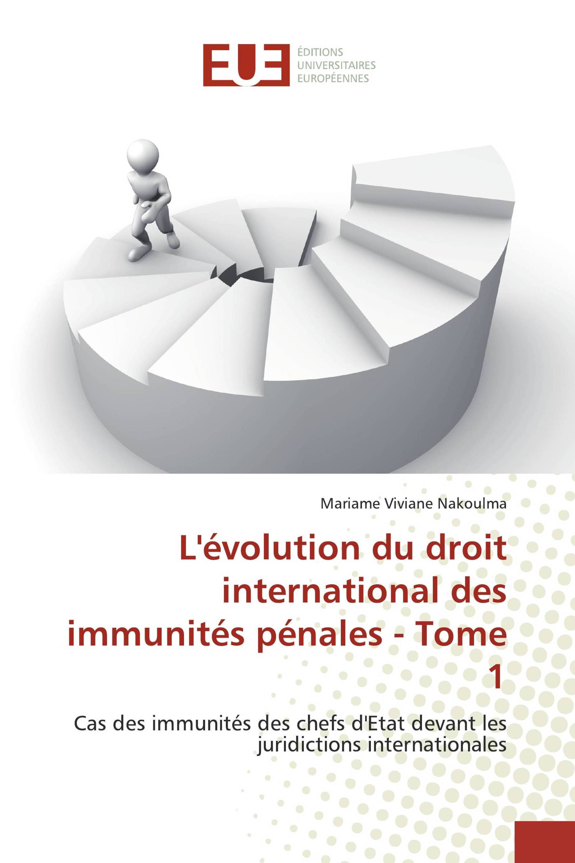 L'évolution du droit international des immunités pénales - Tome 1