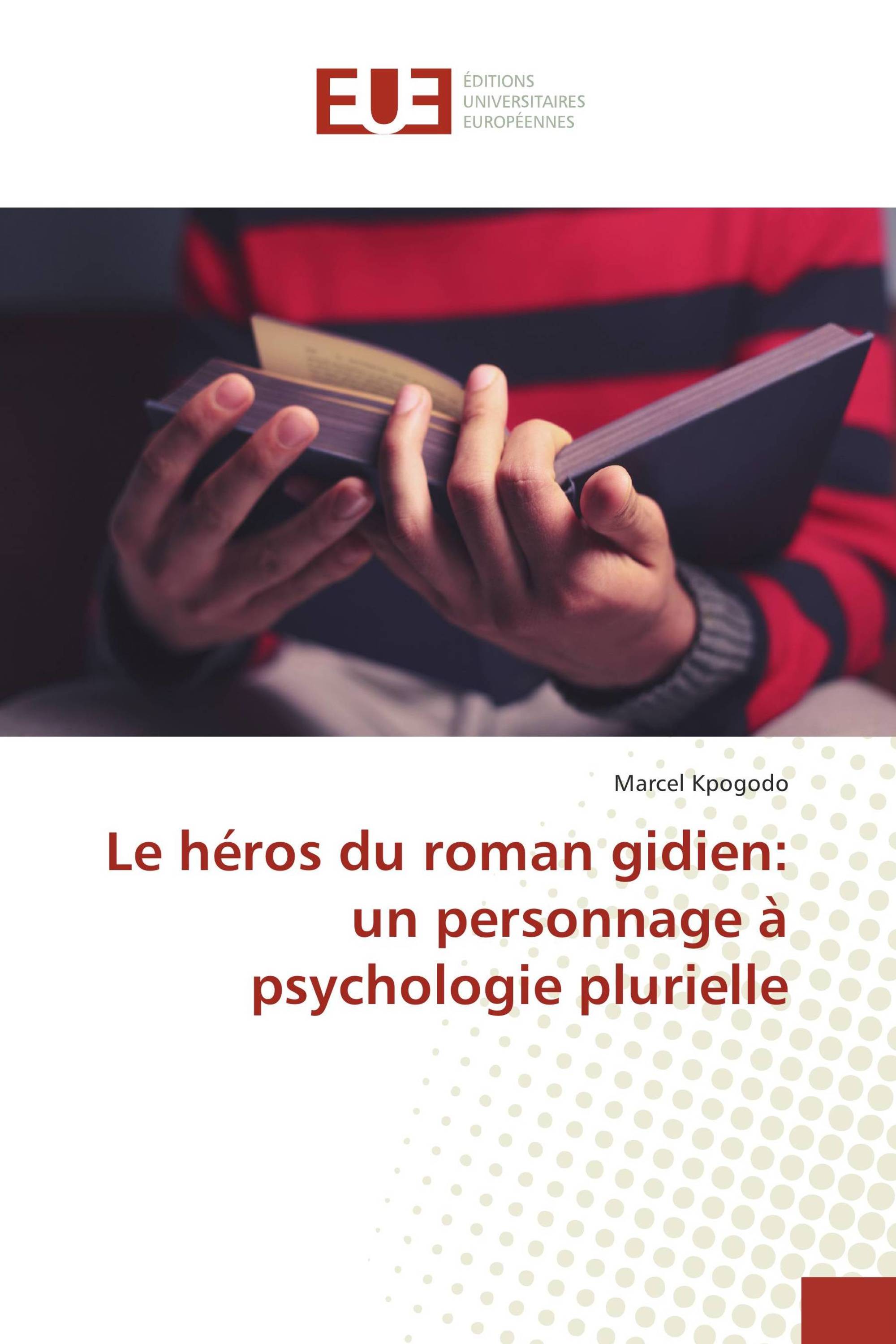 Le héros du roman gidien: un personnage à psychologie plurielle