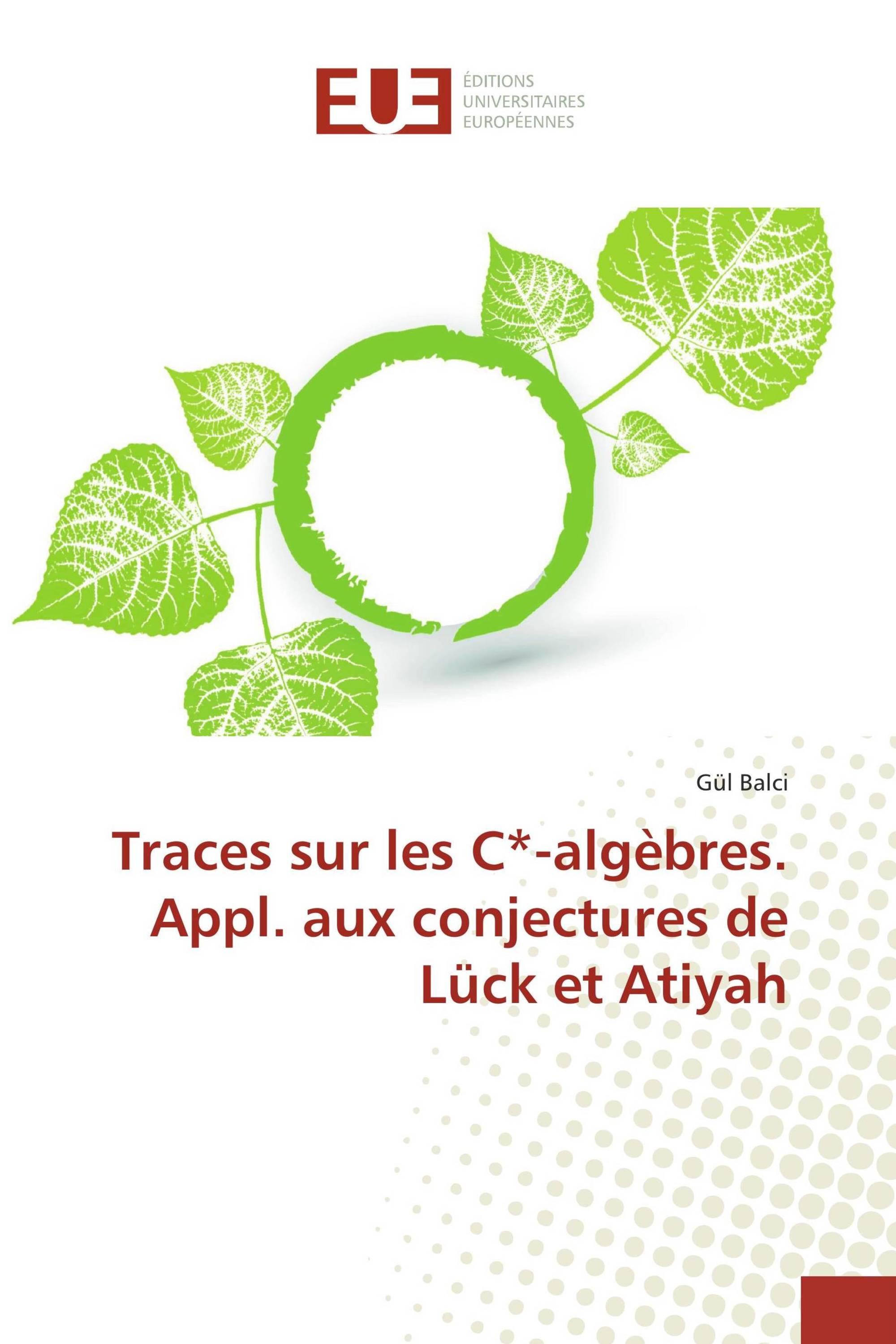 Traces sur les C*-algèbres. Appl. aux conjectures de Lück et Atiyah