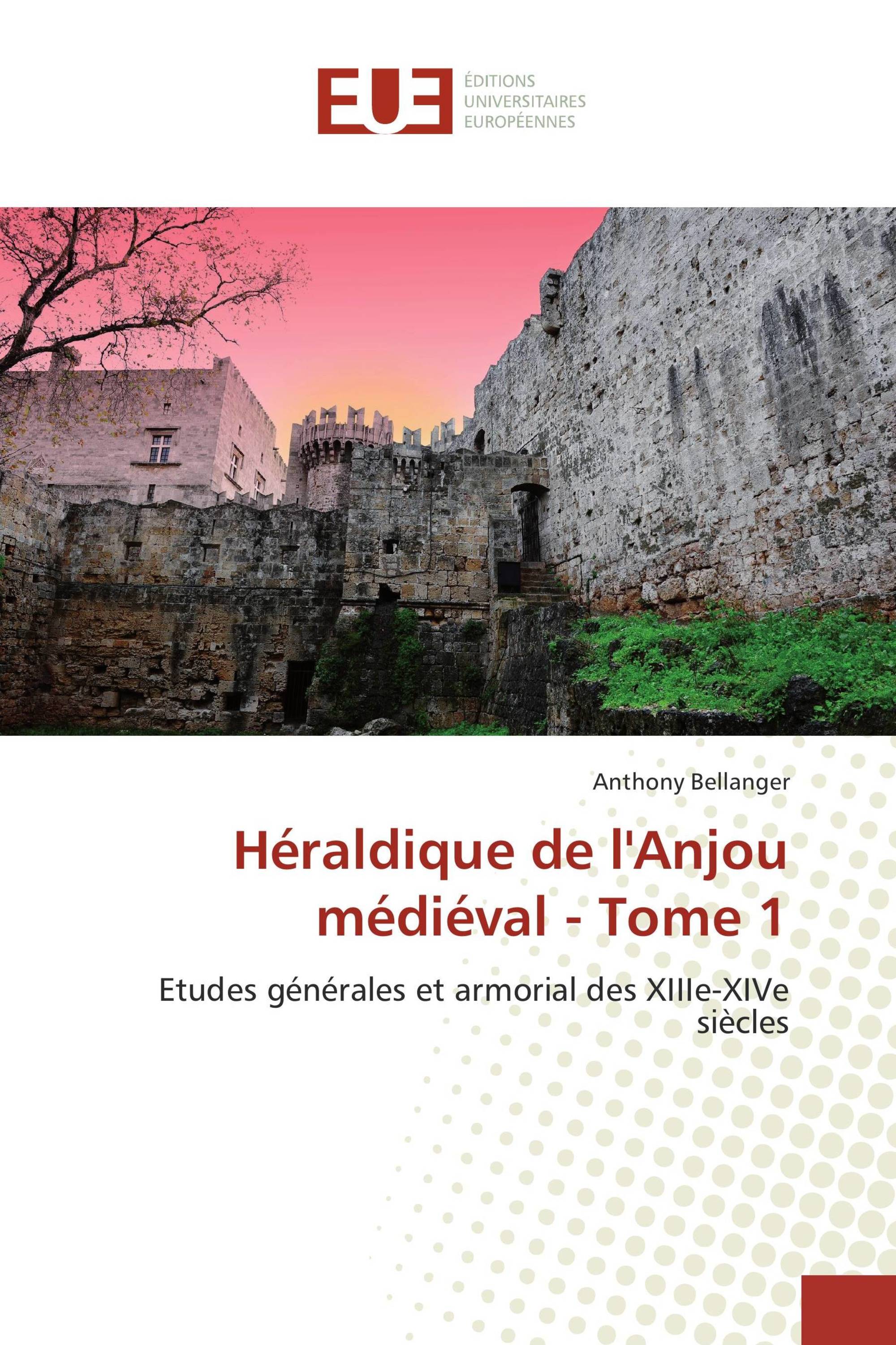 Héraldique de l'Anjou médiéval - Tome 1