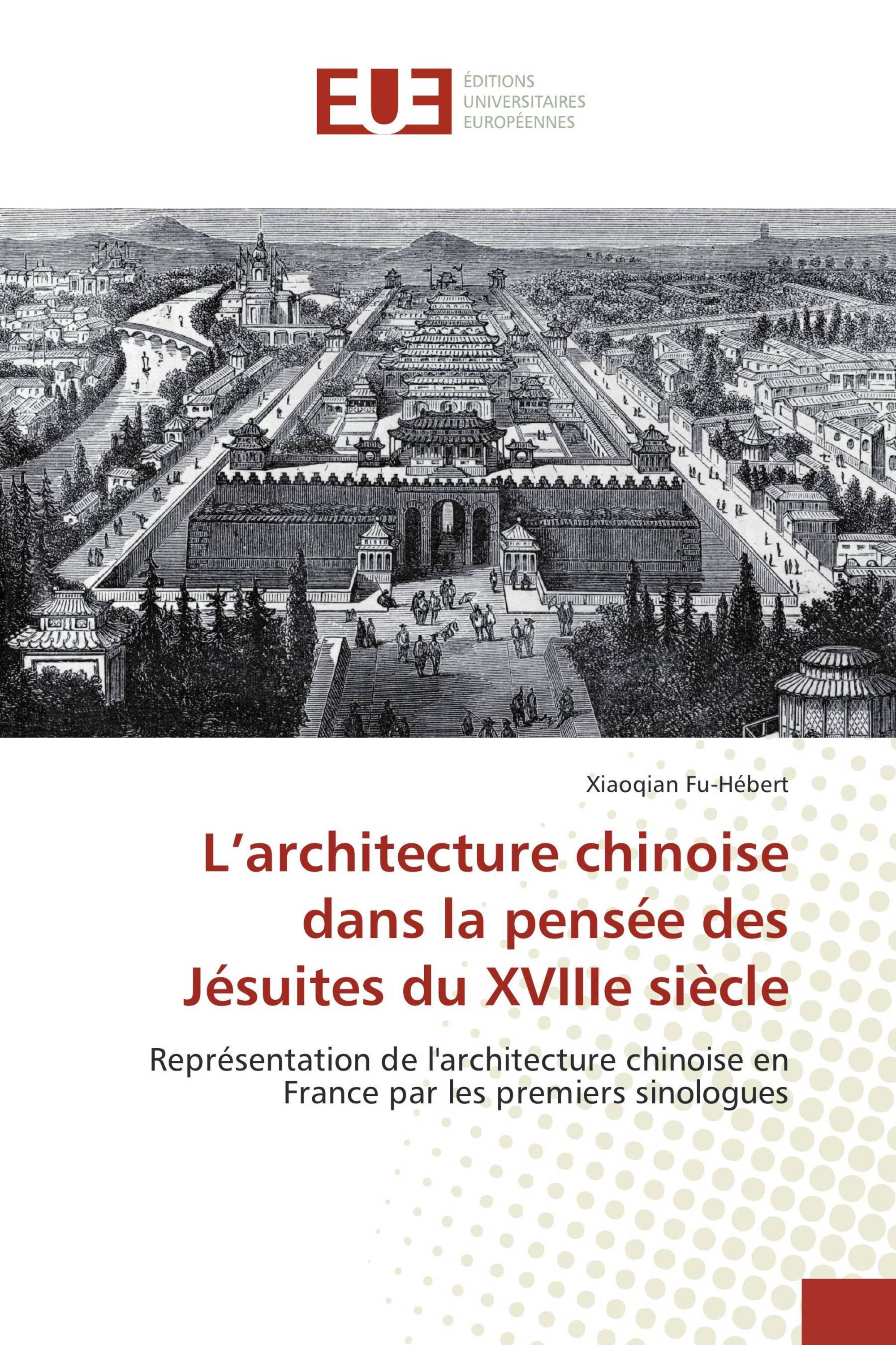 L’architecture chinoise dans la pensée des Jésuites du XVIIIe siècle