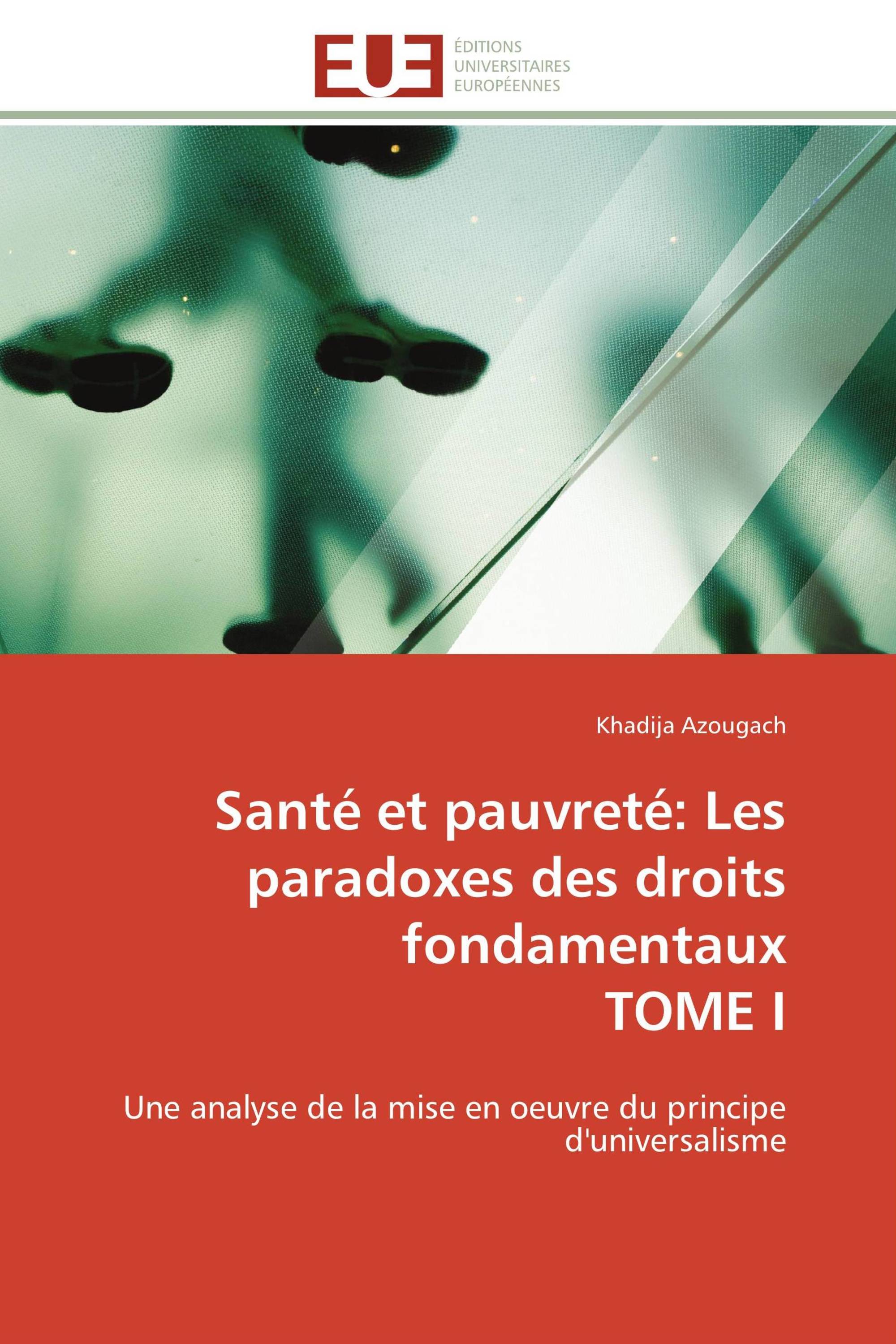 Santé et pauvreté: Les paradoxes des droits fondamentaux TOME I