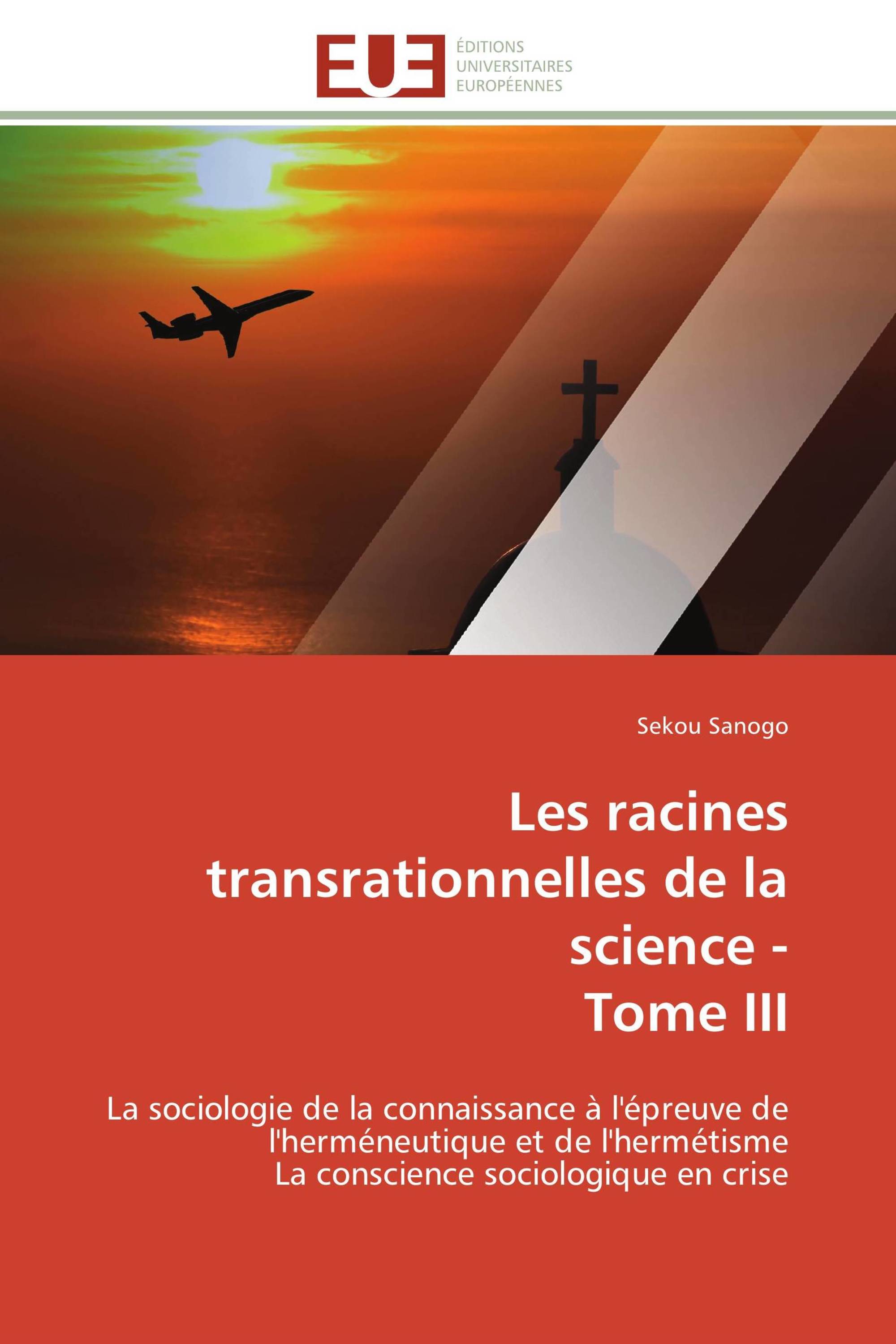 Les racines transrationnelles de la science - Tome III