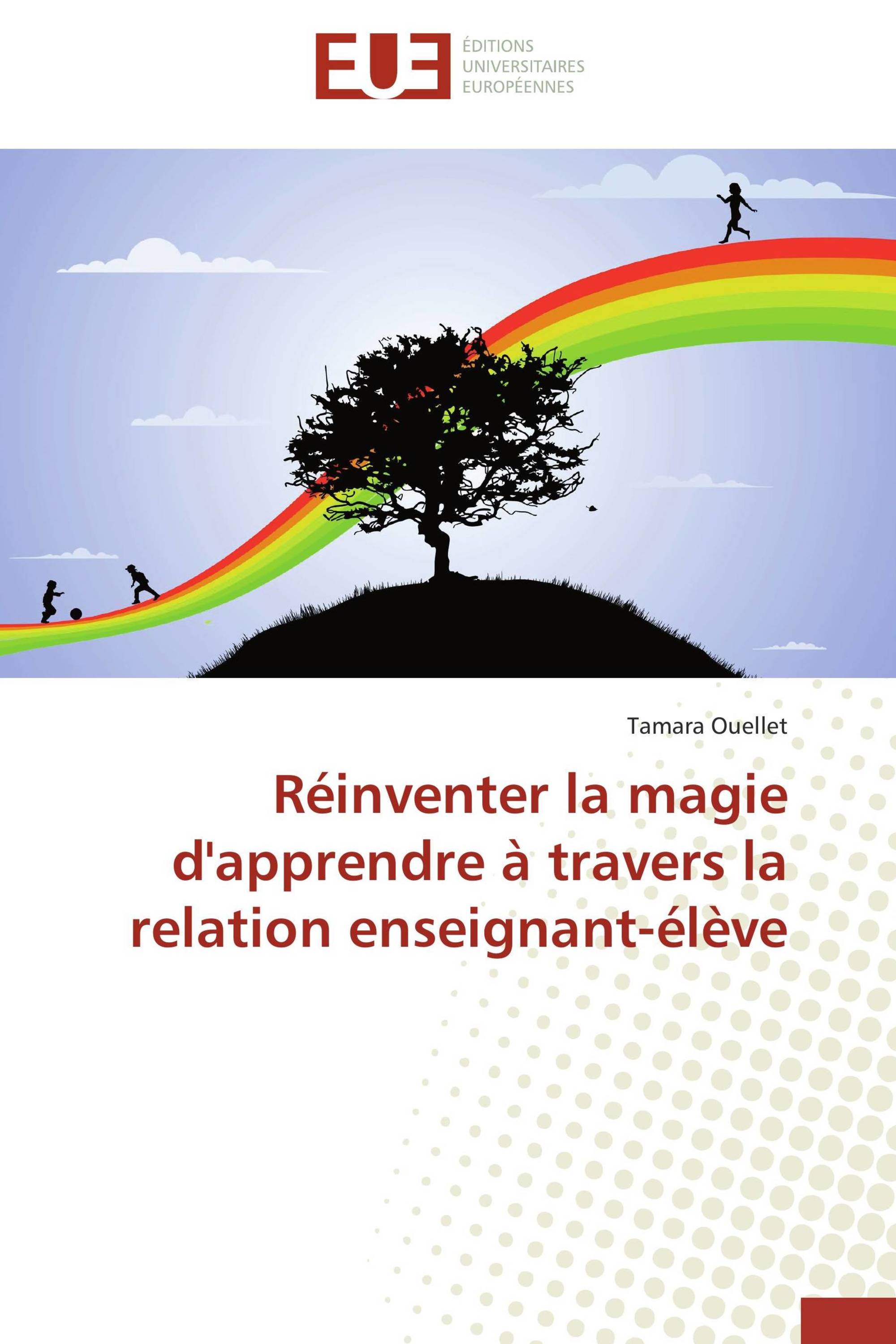 Réinventer la magie d'apprendre à travers la relation enseignant-élève