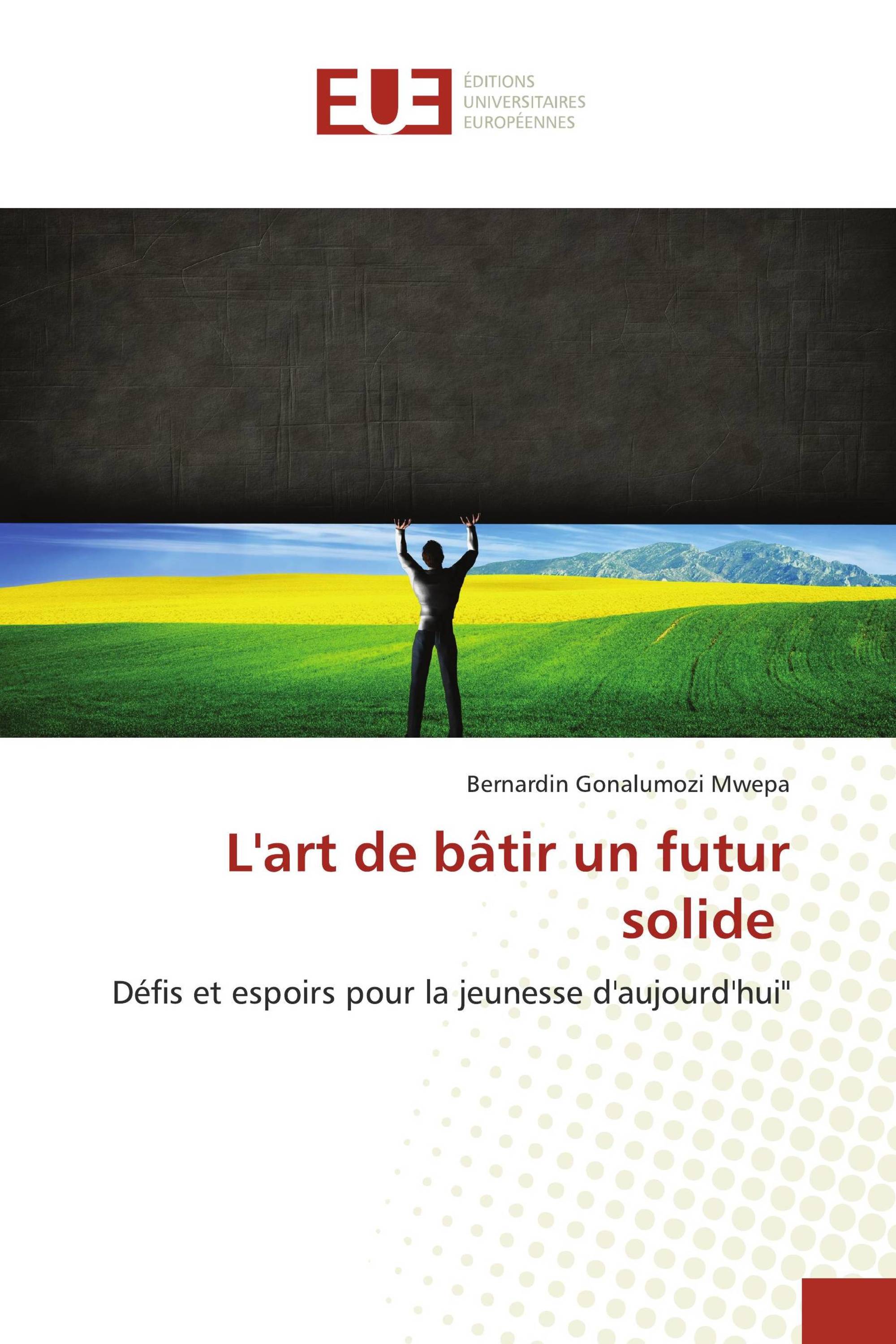 L'art de bâtir un futur solide