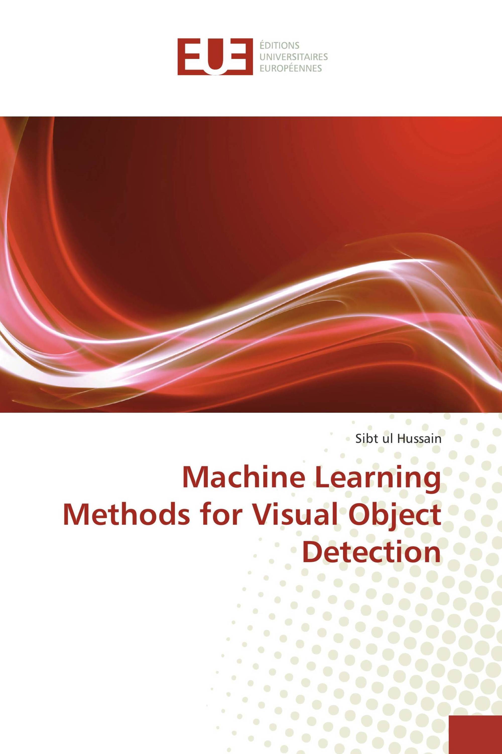 Machine Learning Methods for Visual Object Detection