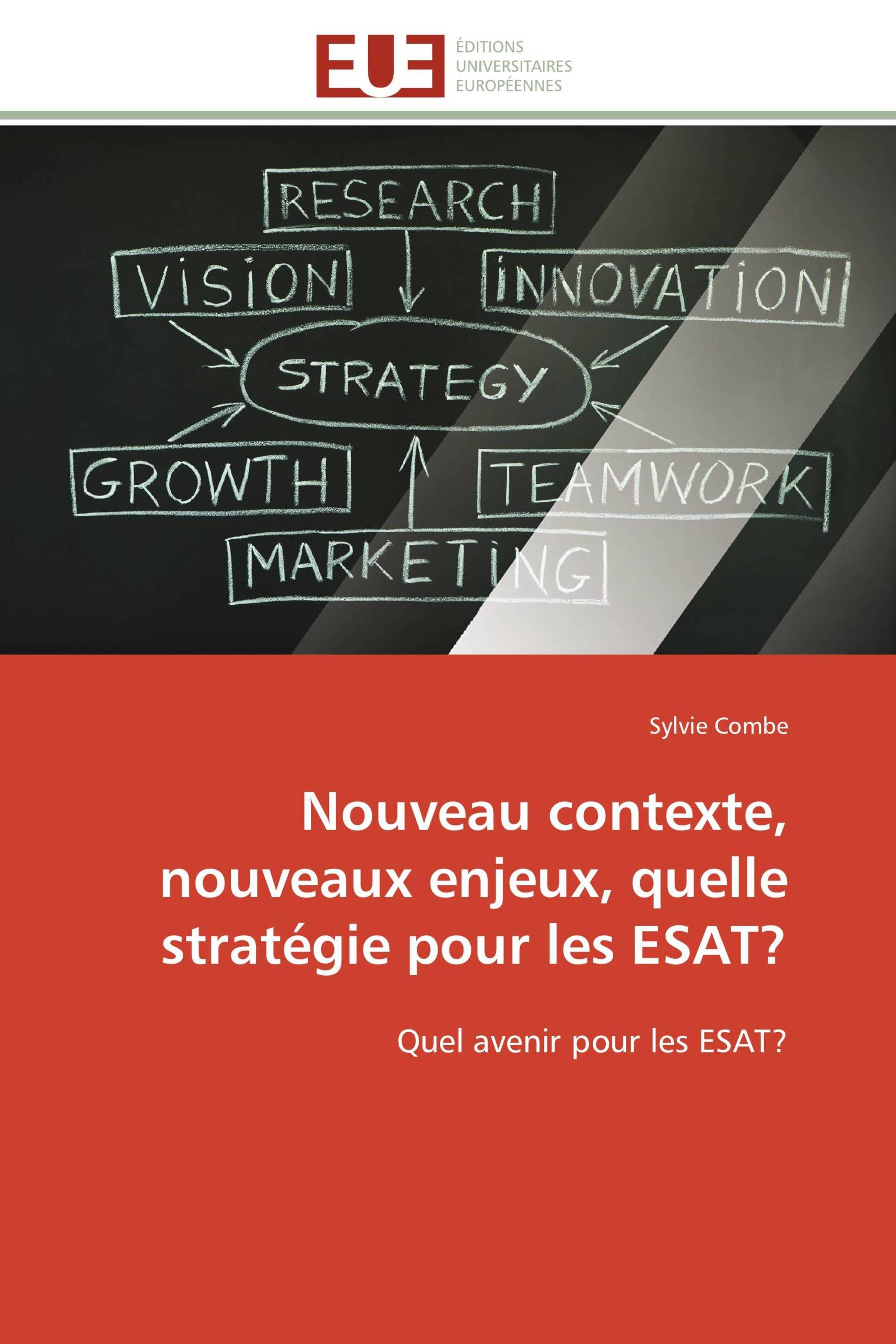 Nouveau contexte, nouveaux enjeux, quelle stratégie pour les ESAT?