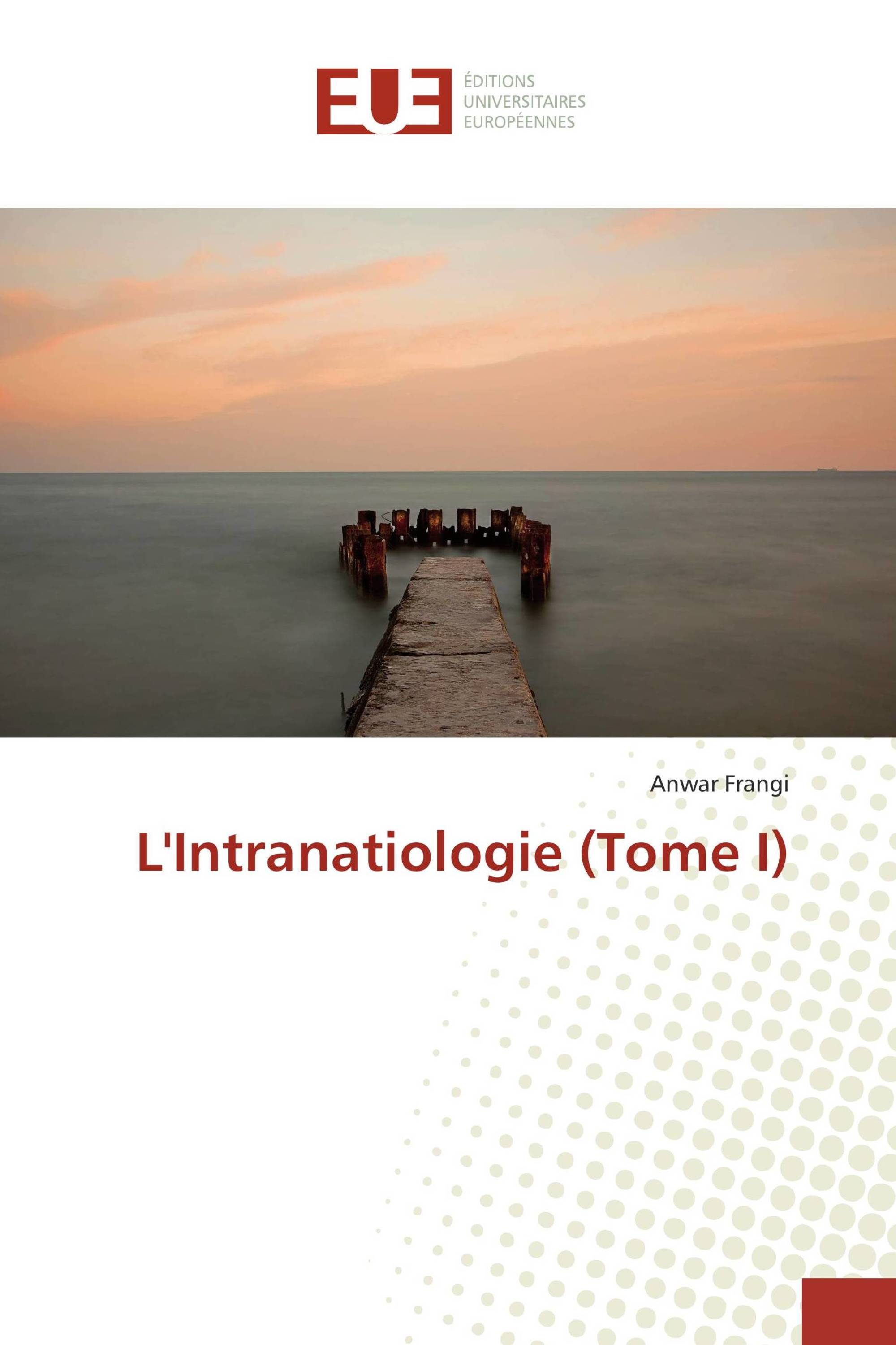 L'Intranatiologie (Tome I)