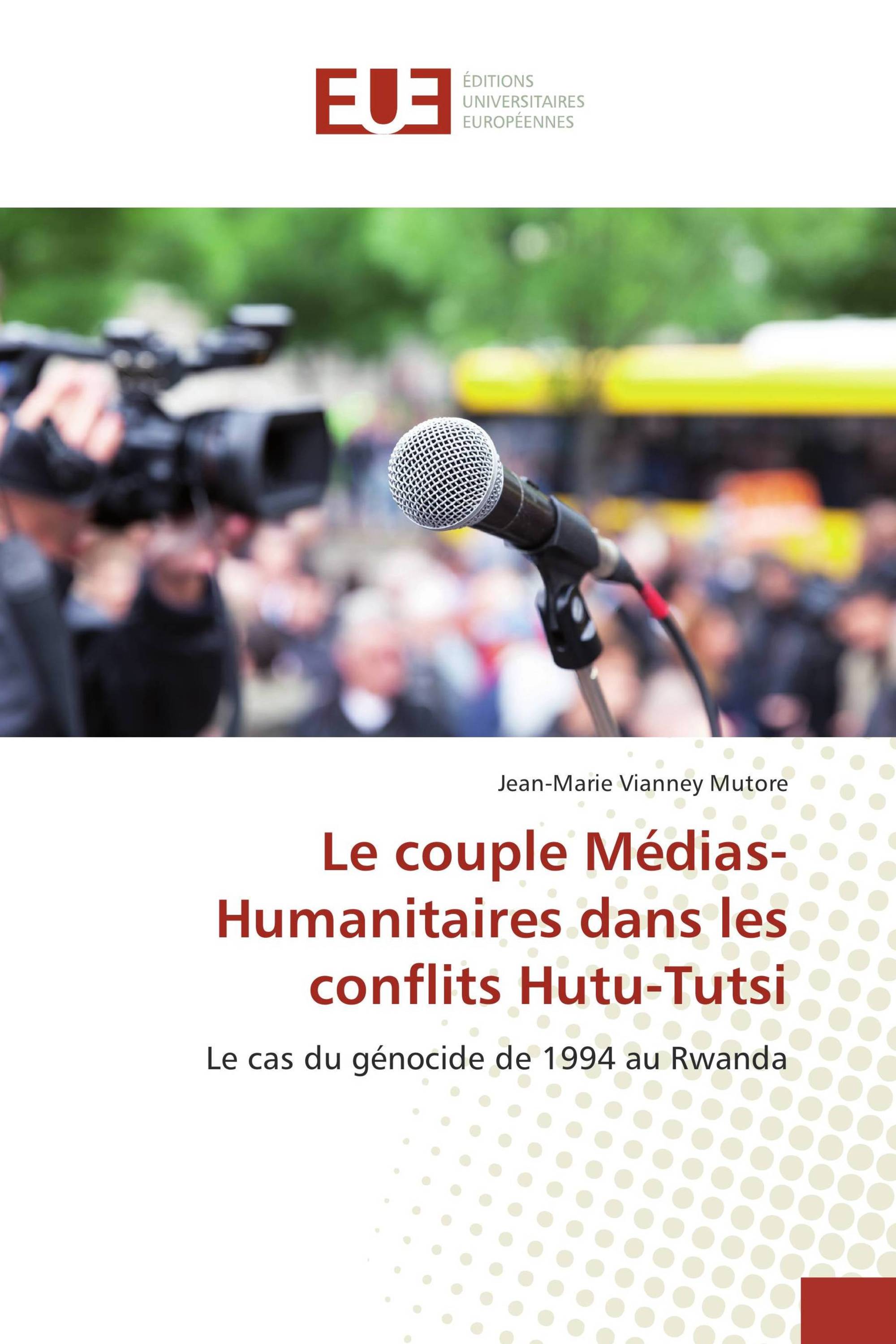 Le couple Médias-Humanitaires dans les conflits Hutu-Tutsi