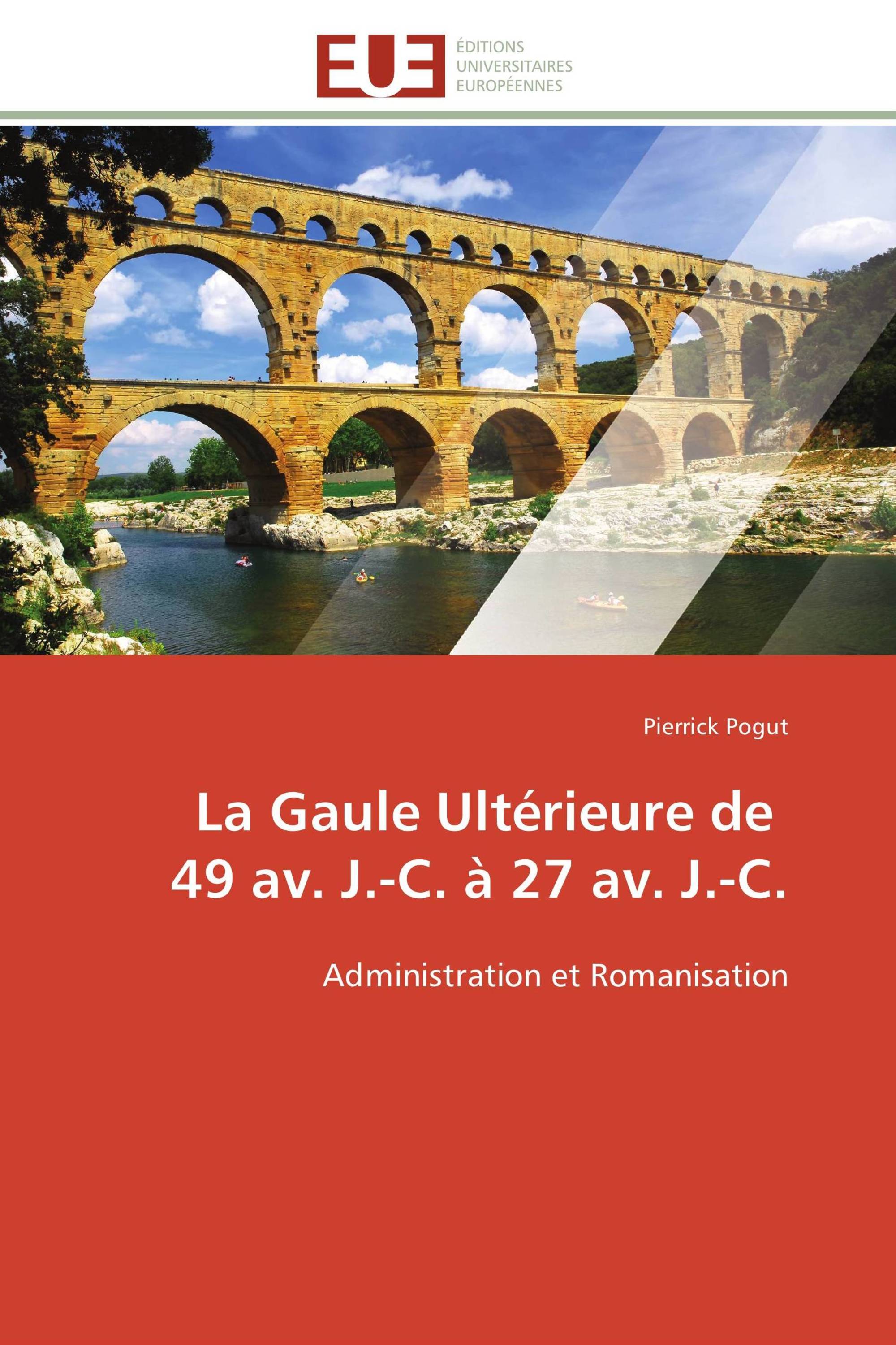 La Gaule Ultérieure de   49 av. J.-C. à 27 av. J.-C.