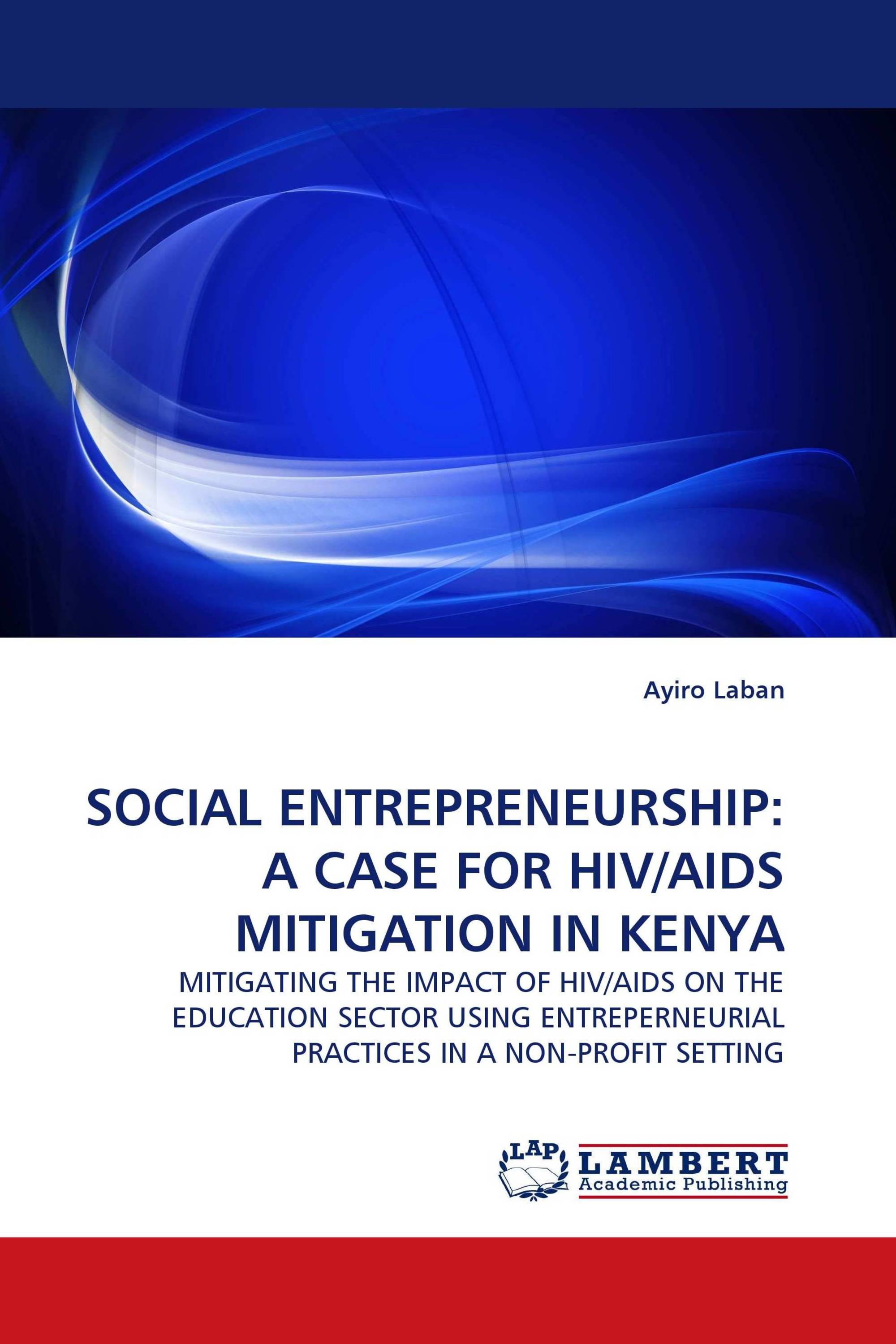 SOCIAL ENTREPRENEURSHIP: A CASE FOR HIV/AIDS MITIGATION IN KENYA