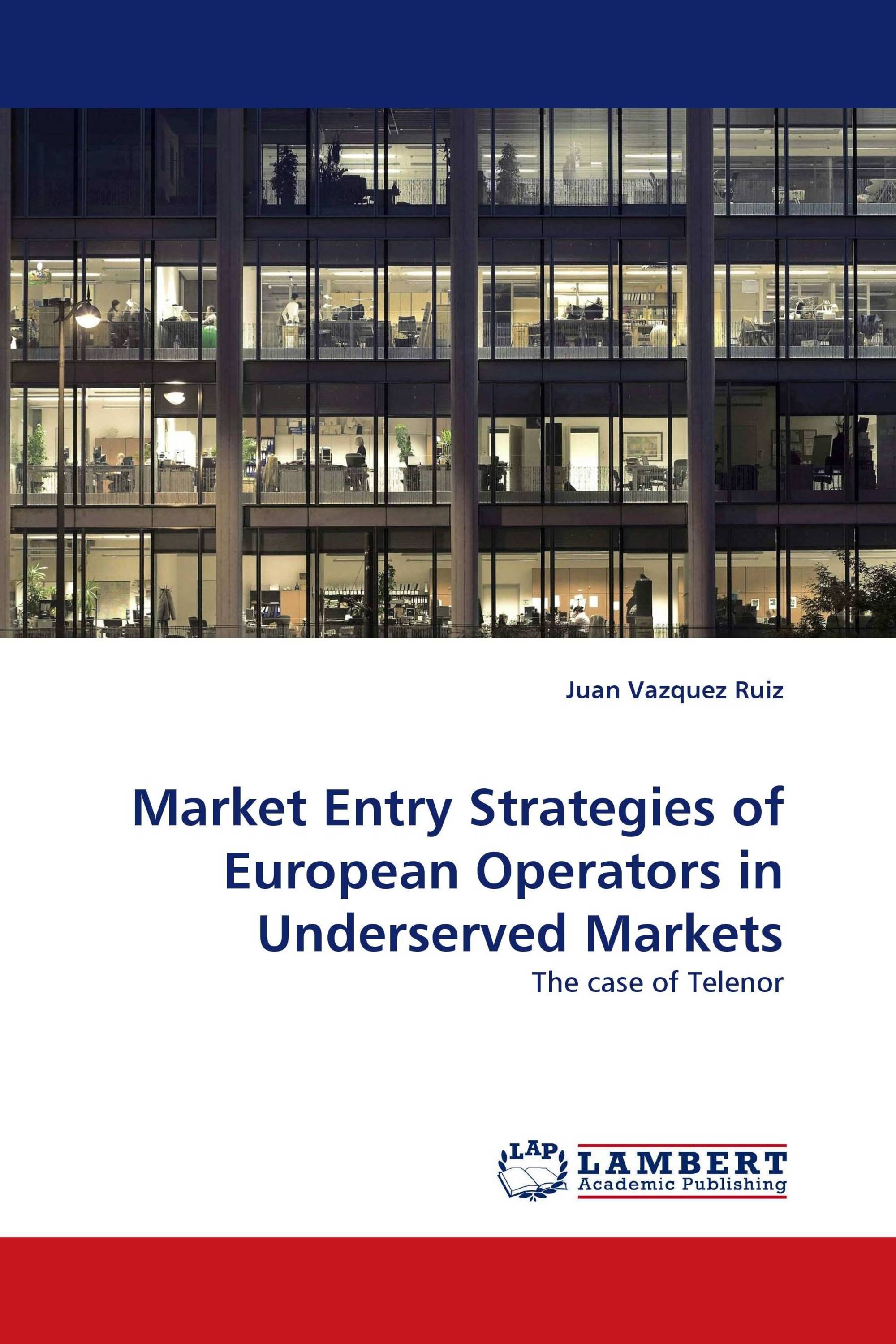 Market Entry Strategies of European Operators in Underserved Markets