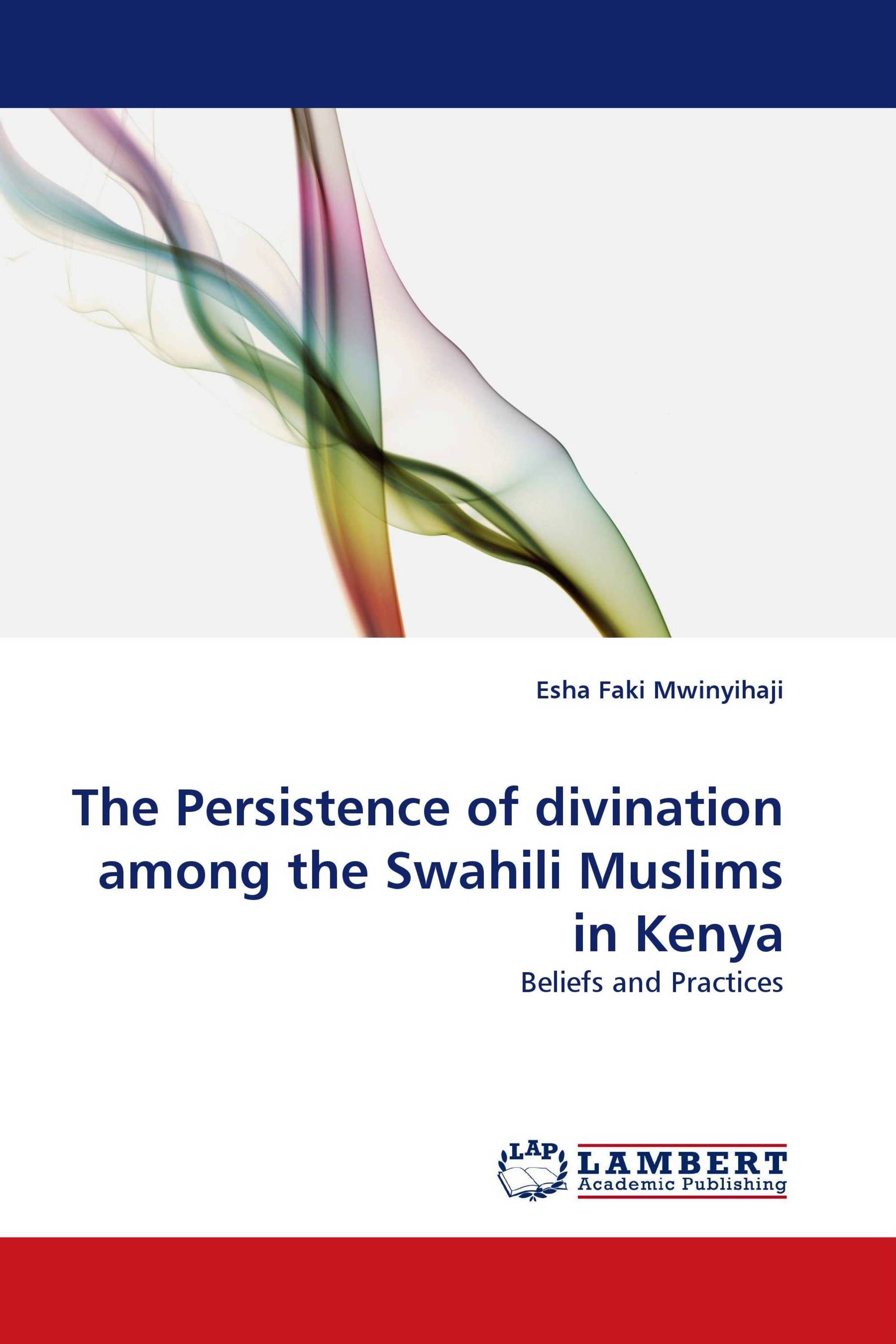 The Persistence of  divination among the Swahili Muslims in Kenya