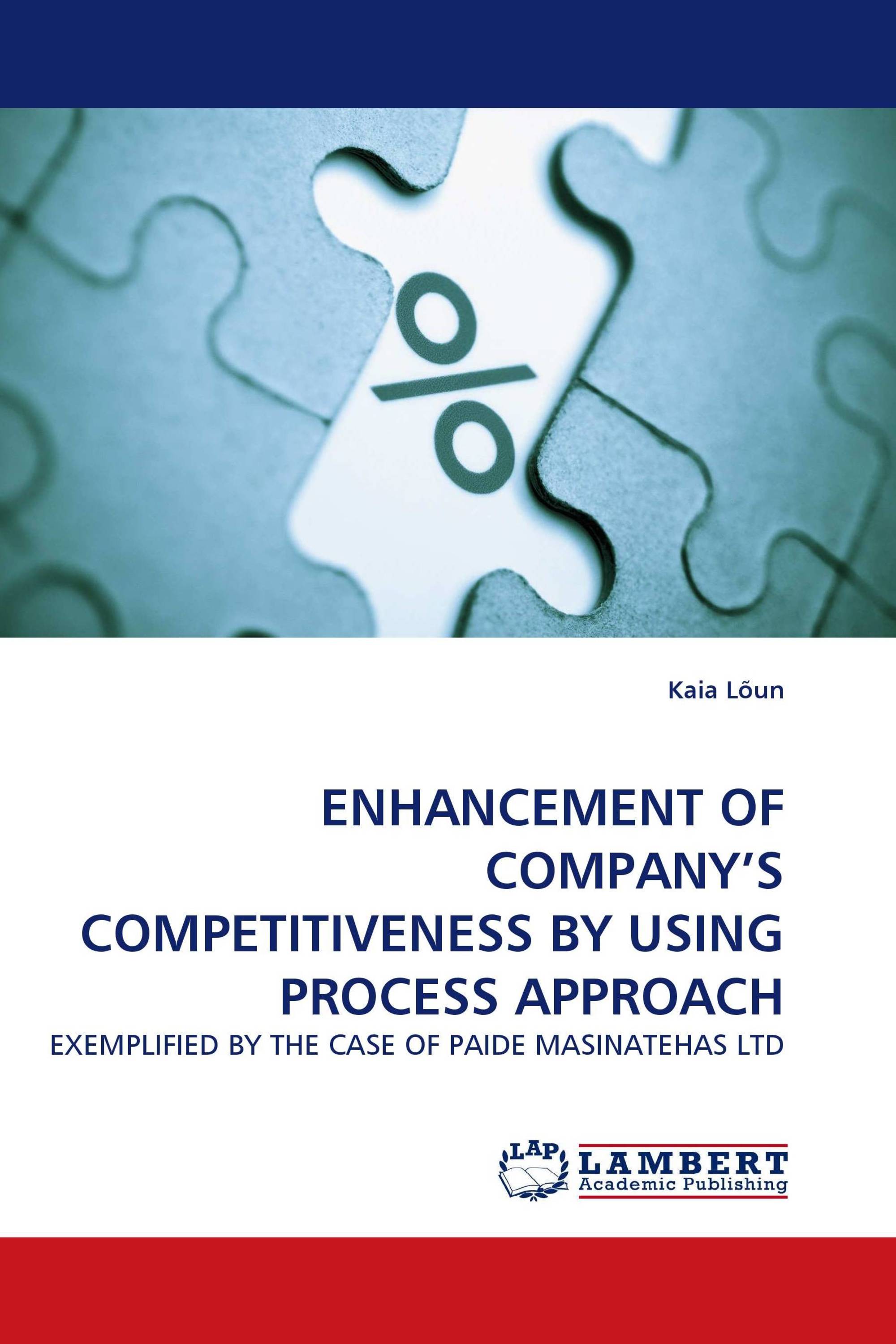 ENHANCEMENT OF COMPANY''S COMPETITIVENESS BY USING PROCESS APPROACH