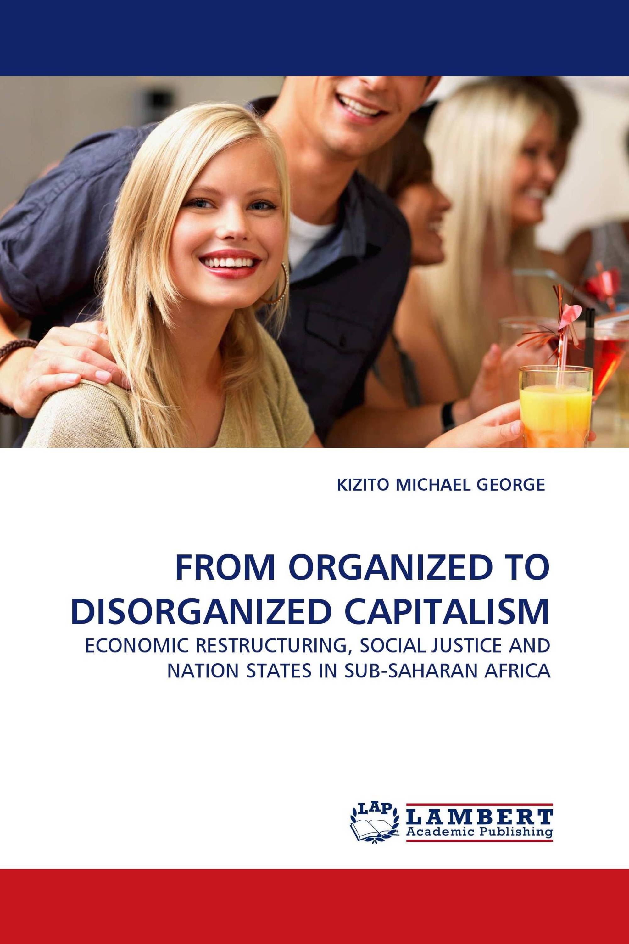 FROM ORGANIZED TO DISORGANIZED CAPITALISM