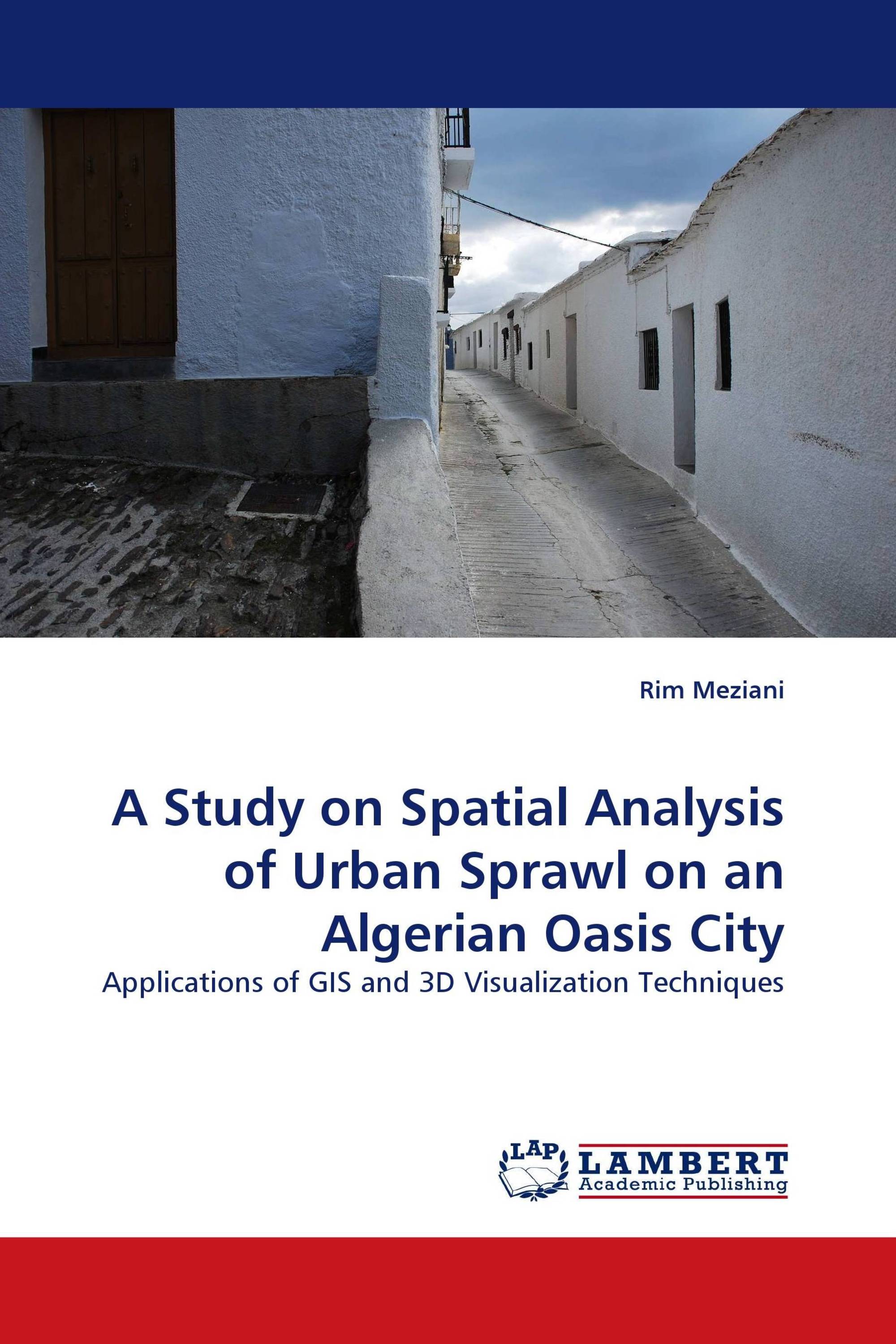 A Study on Spatial Analysis of Urban Sprawl on an Algerian Oasis City