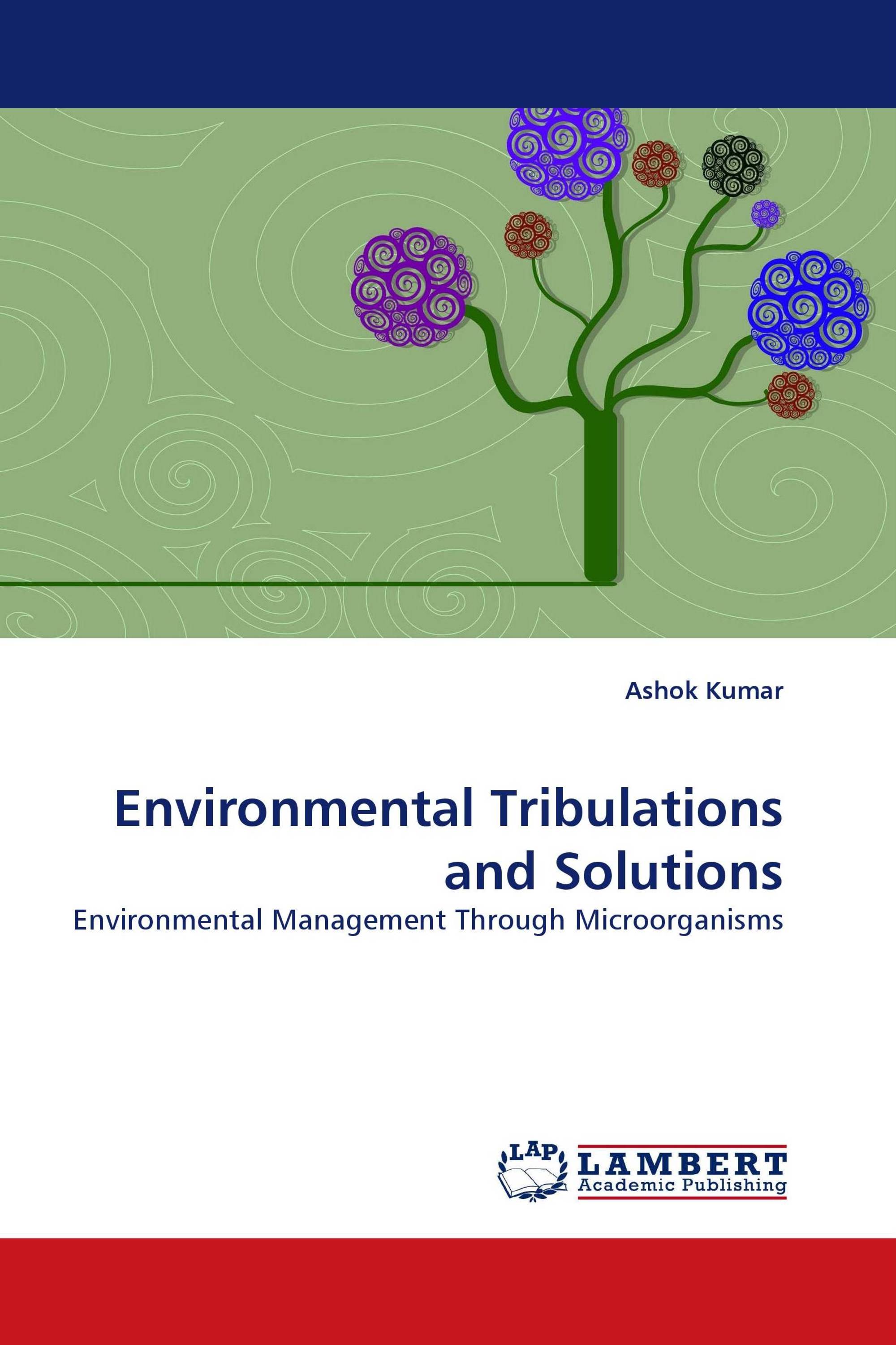 Environmental Tribulations and Solutions